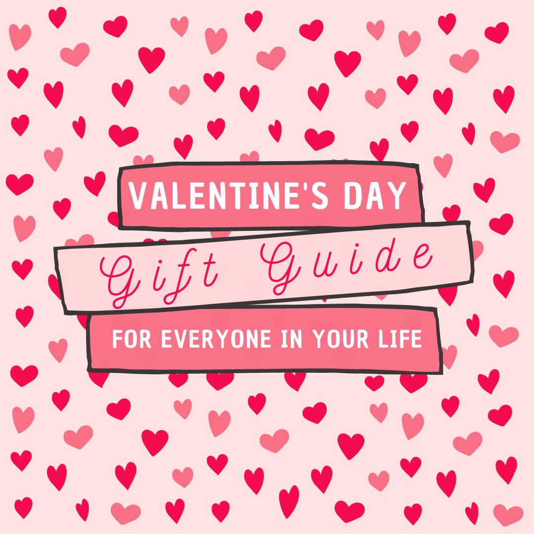 Valentine's Day Gift Guide For Everyone In Your Life