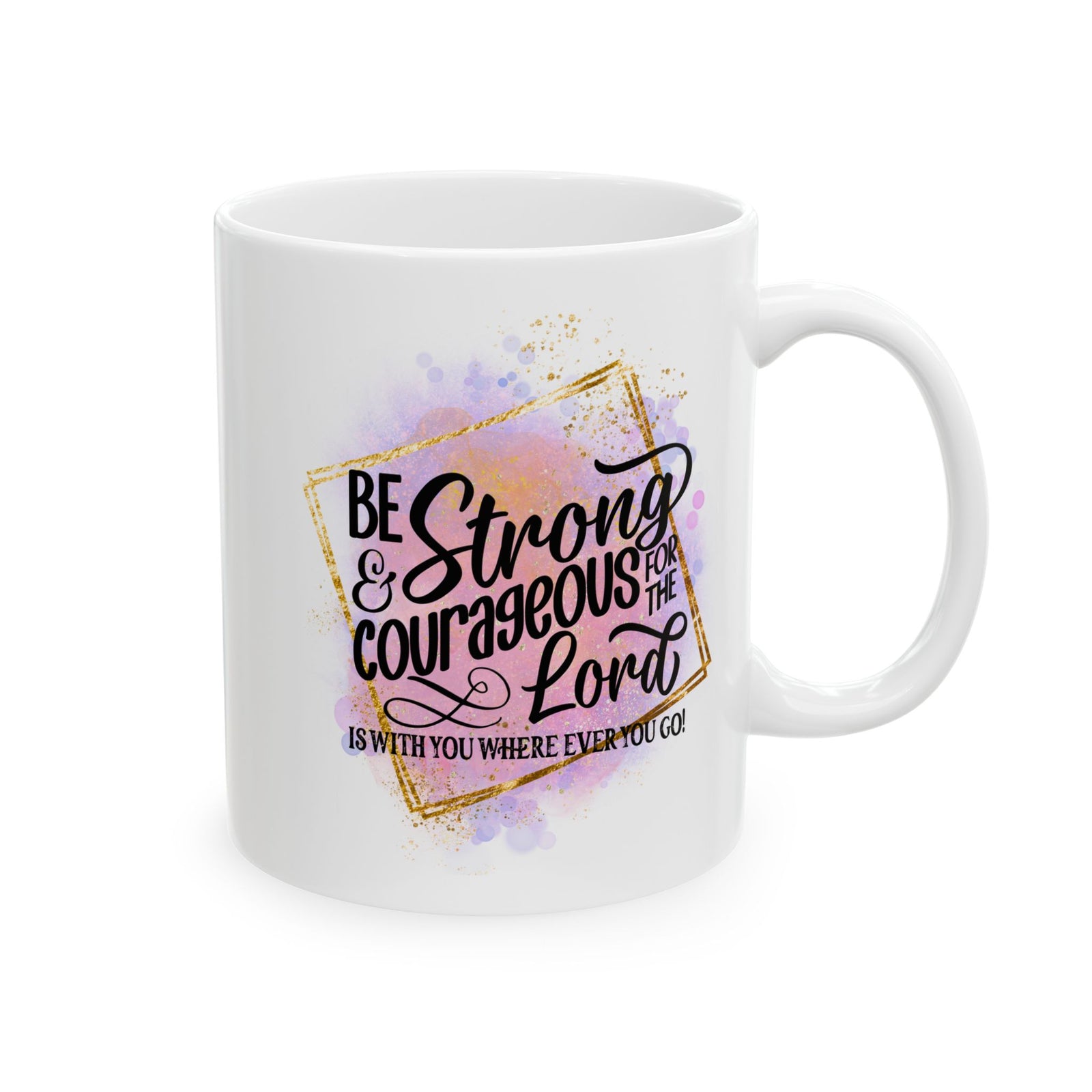 Be Strong & Courageous Christian Mug — Pink Watercolor Coffee Cup (11oz, 15oz) - Sydney So Sweet