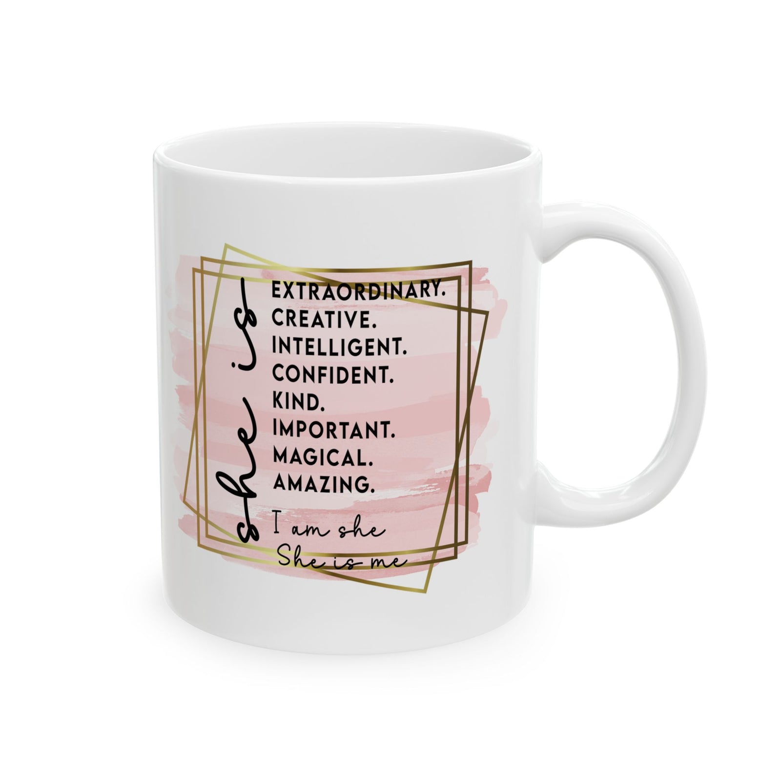 She is Me Inspirational Mug Coffee Cup (11oz & 15oz) - Sydney So Sweet
