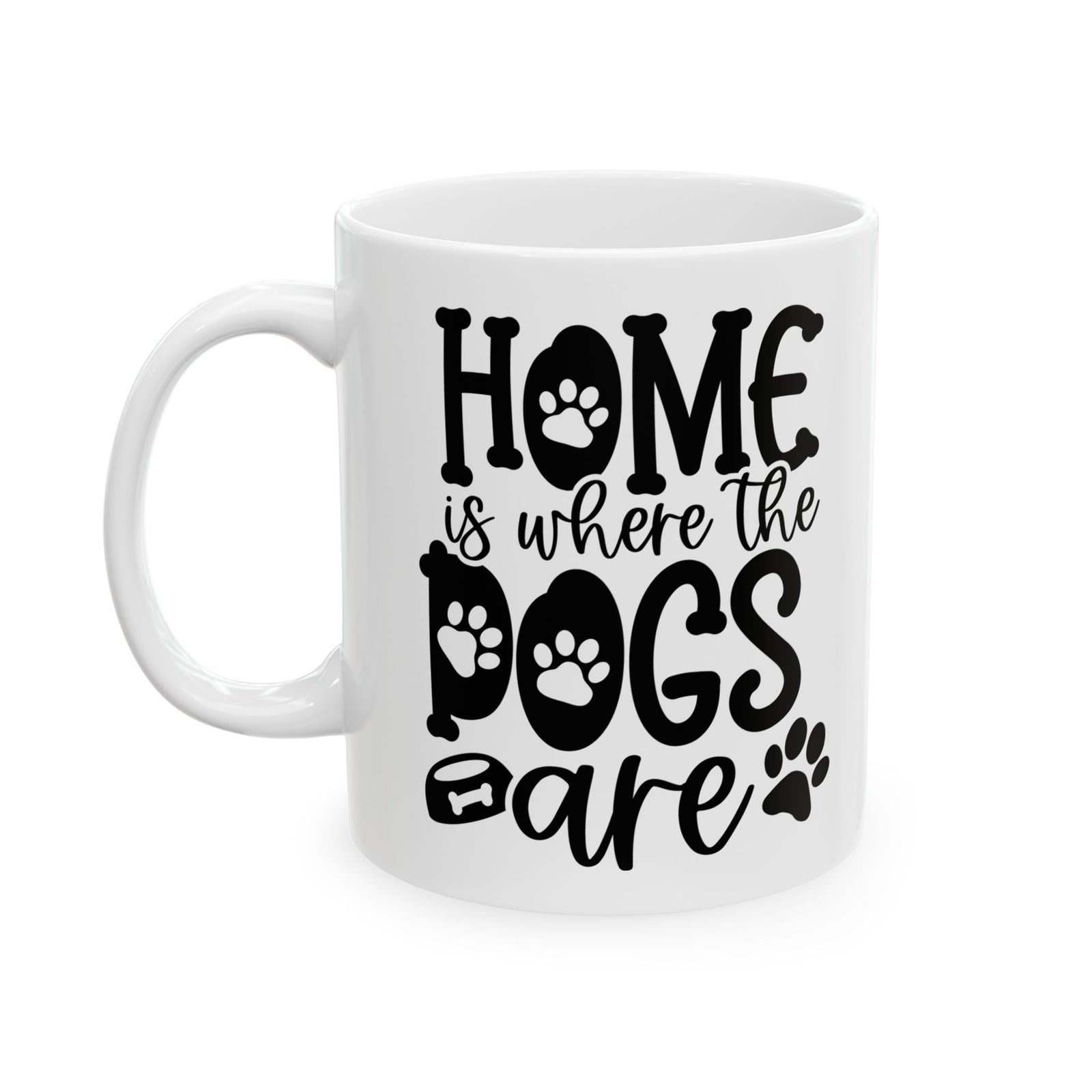 Home is Where the Dogs Are Cute Ceramic Mug Coffee Cup (11oz & 15oz)