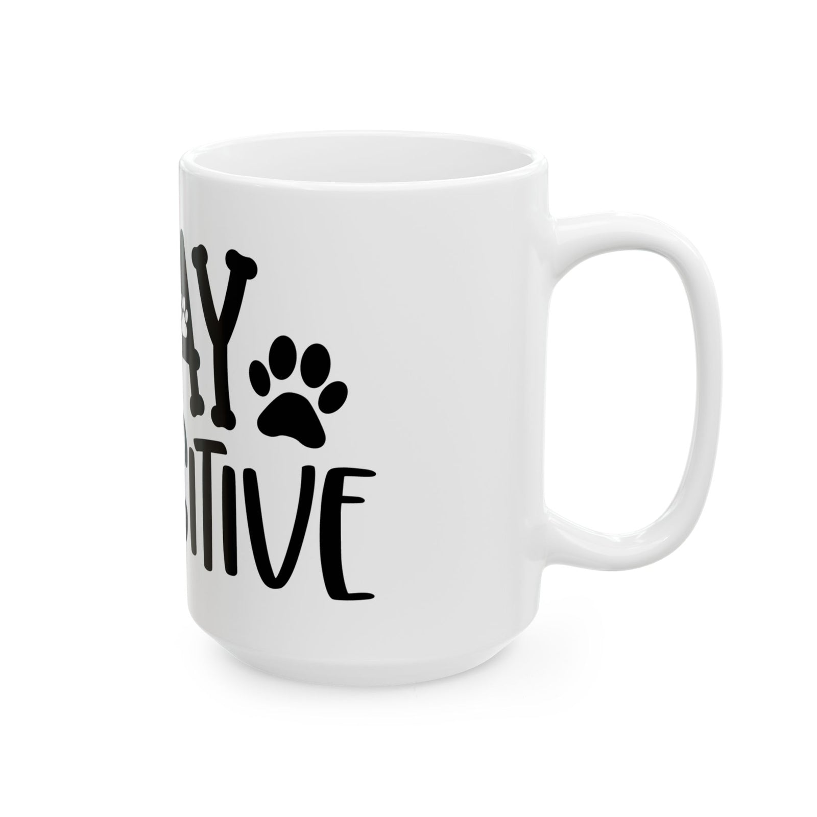 Stay Pawsitive Dog or Cat Mom Cute Ceramic Mug Coffee Cup (11oz & 15oz)