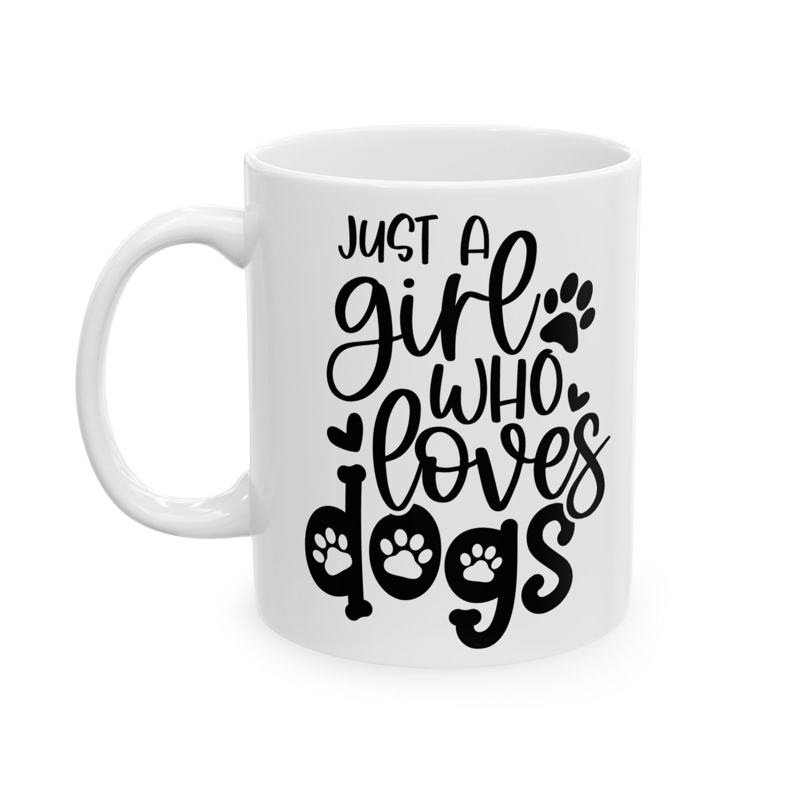 Just A Girl Who Loves Dogs Cute Ceramic Mug Coffee Cup (11oz & 15oz)