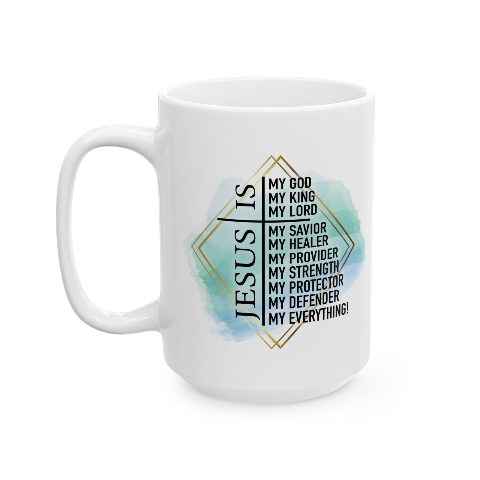 Jesus is my Everything Christian Inspirational Ceramic Mug (11oz, 15oz) - Sydney So Sweet