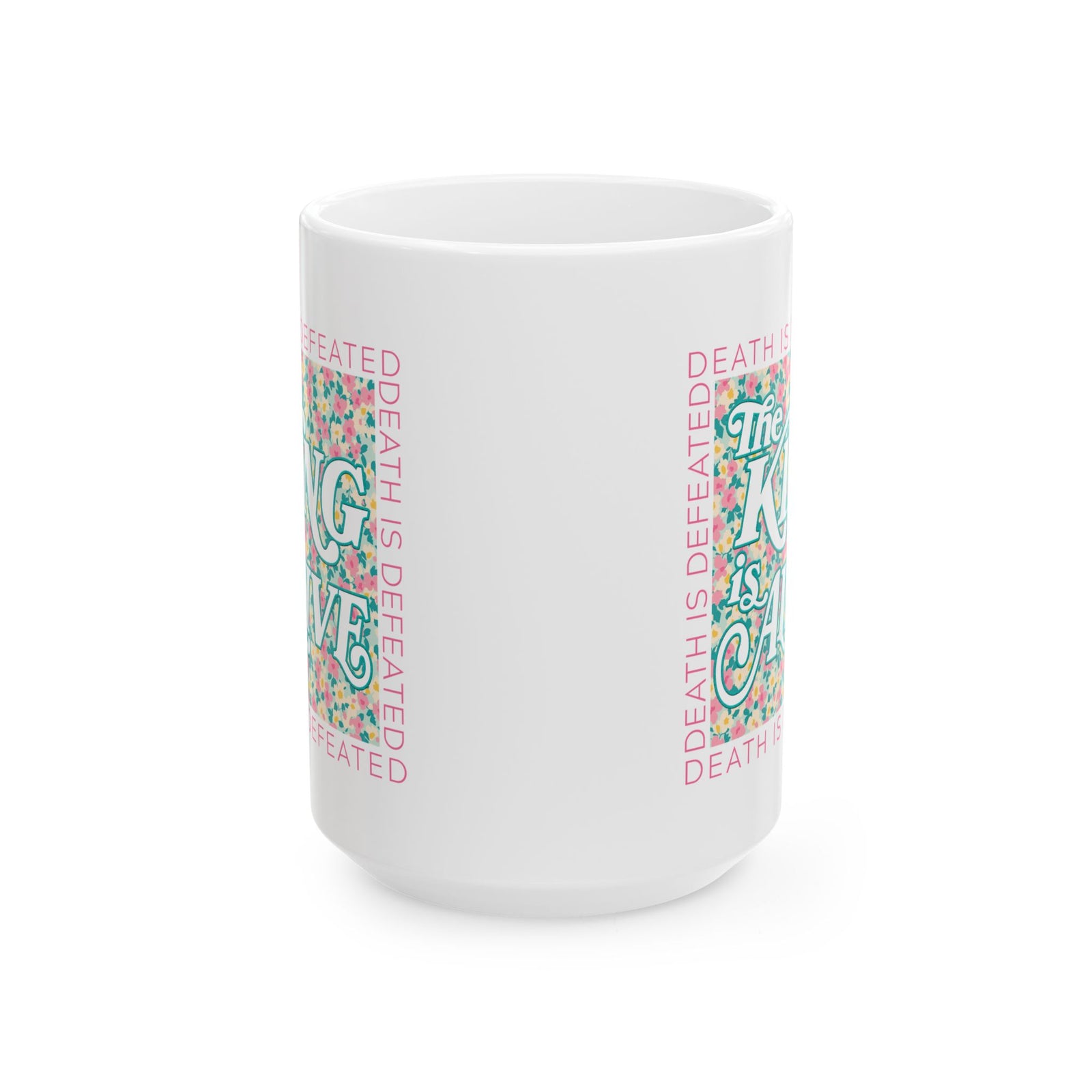 The King is Alive Floral Easter Christian Ceramic Mug Coffee Cup (11oz & 15oz)