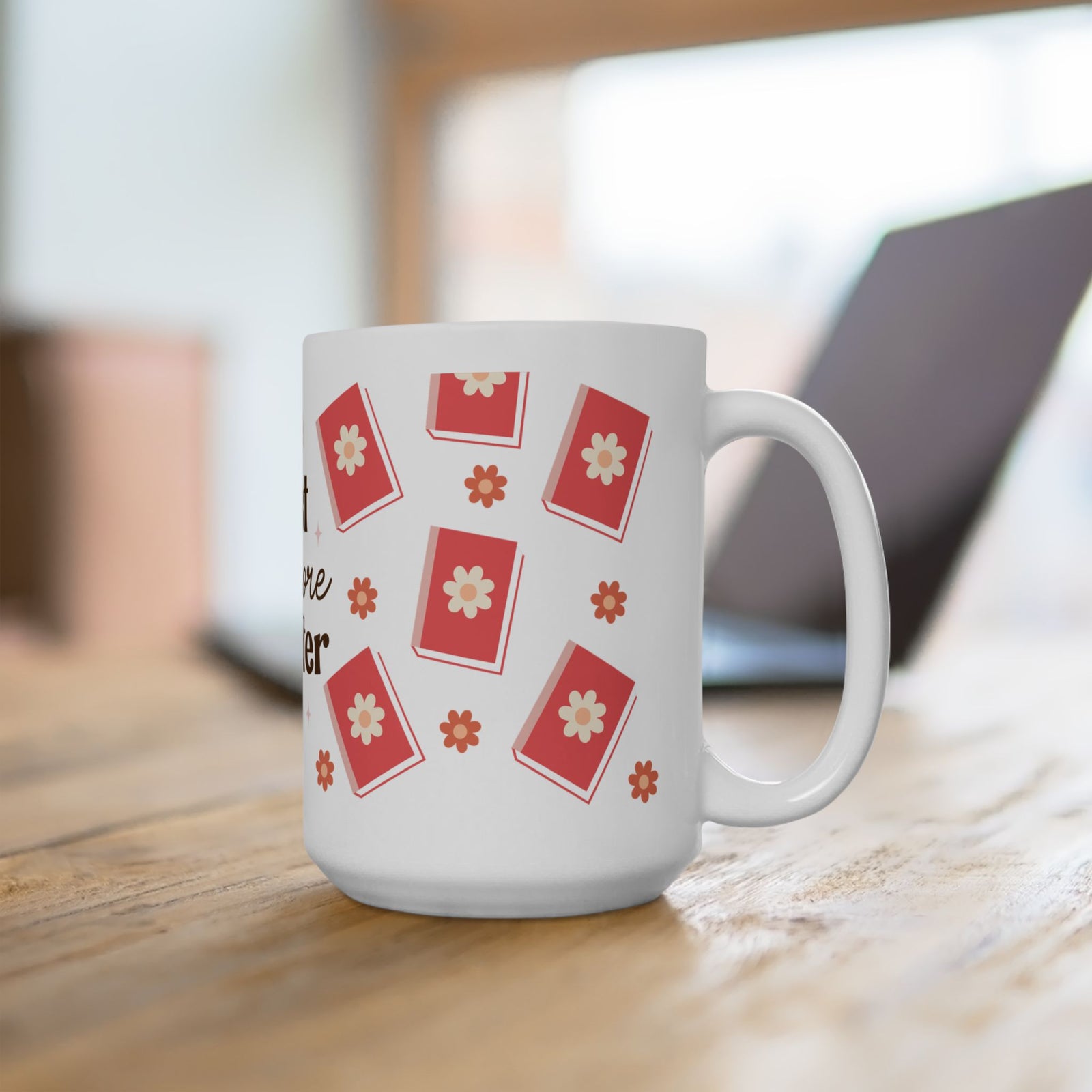 Just One More Chapter Cute Ceramic Mug Coffee Cup (11oz & 15oz)