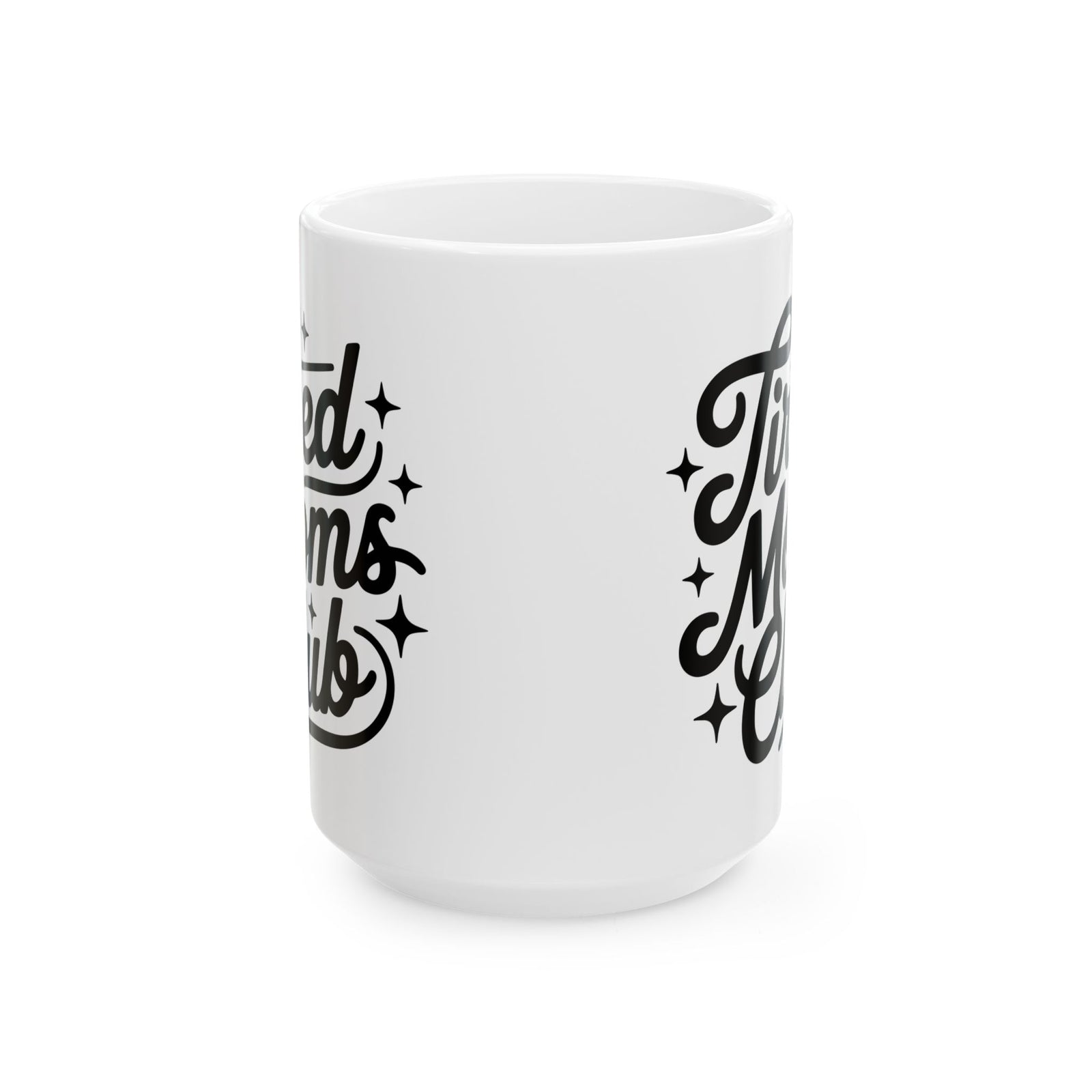 Tired Moms Club Script Cute Ceramic Mug Coffee Cup (11oz & 15oz)
