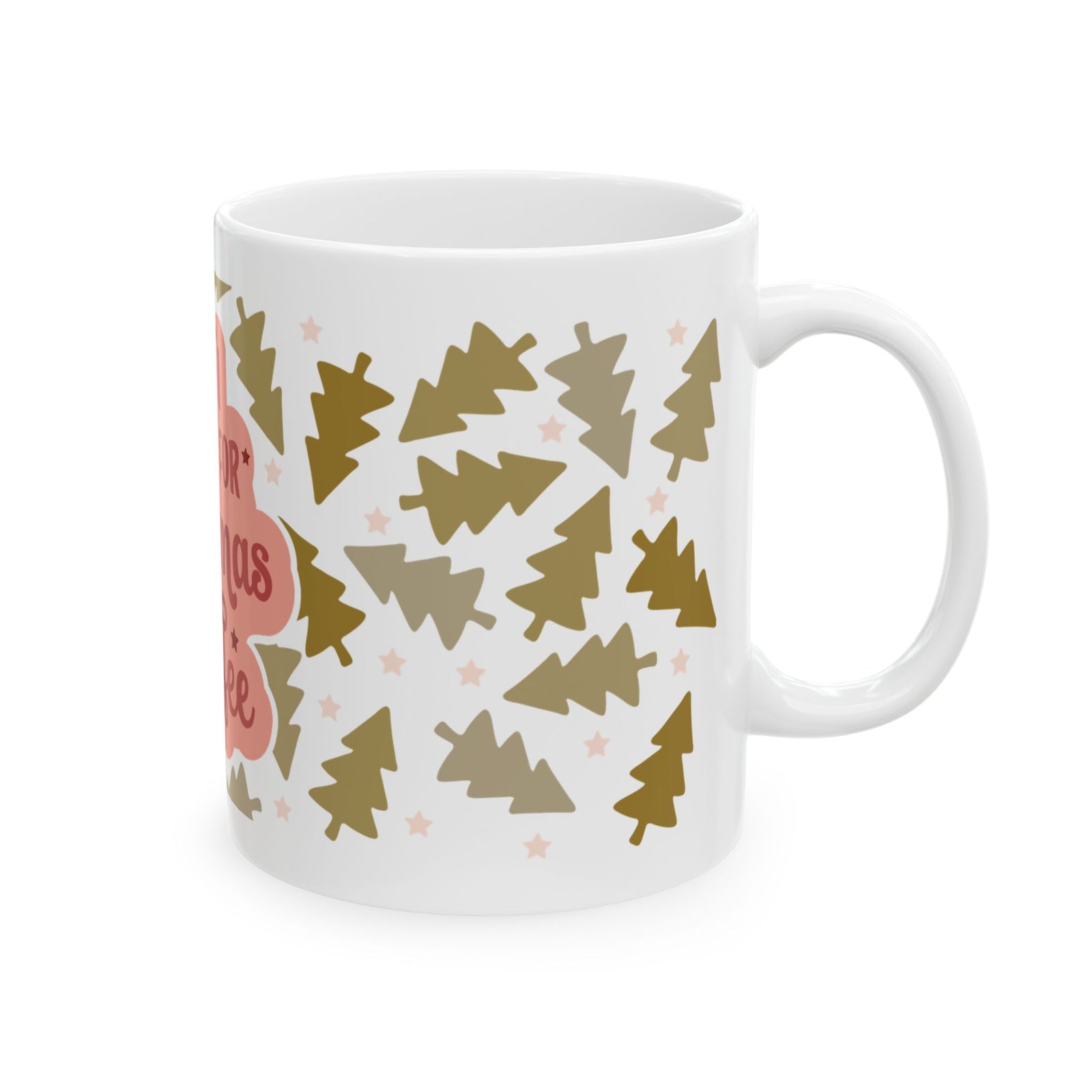 All I Want for Christmas Is Coffee Ceramic Mug Coffee Cup (11oz & 15oz)