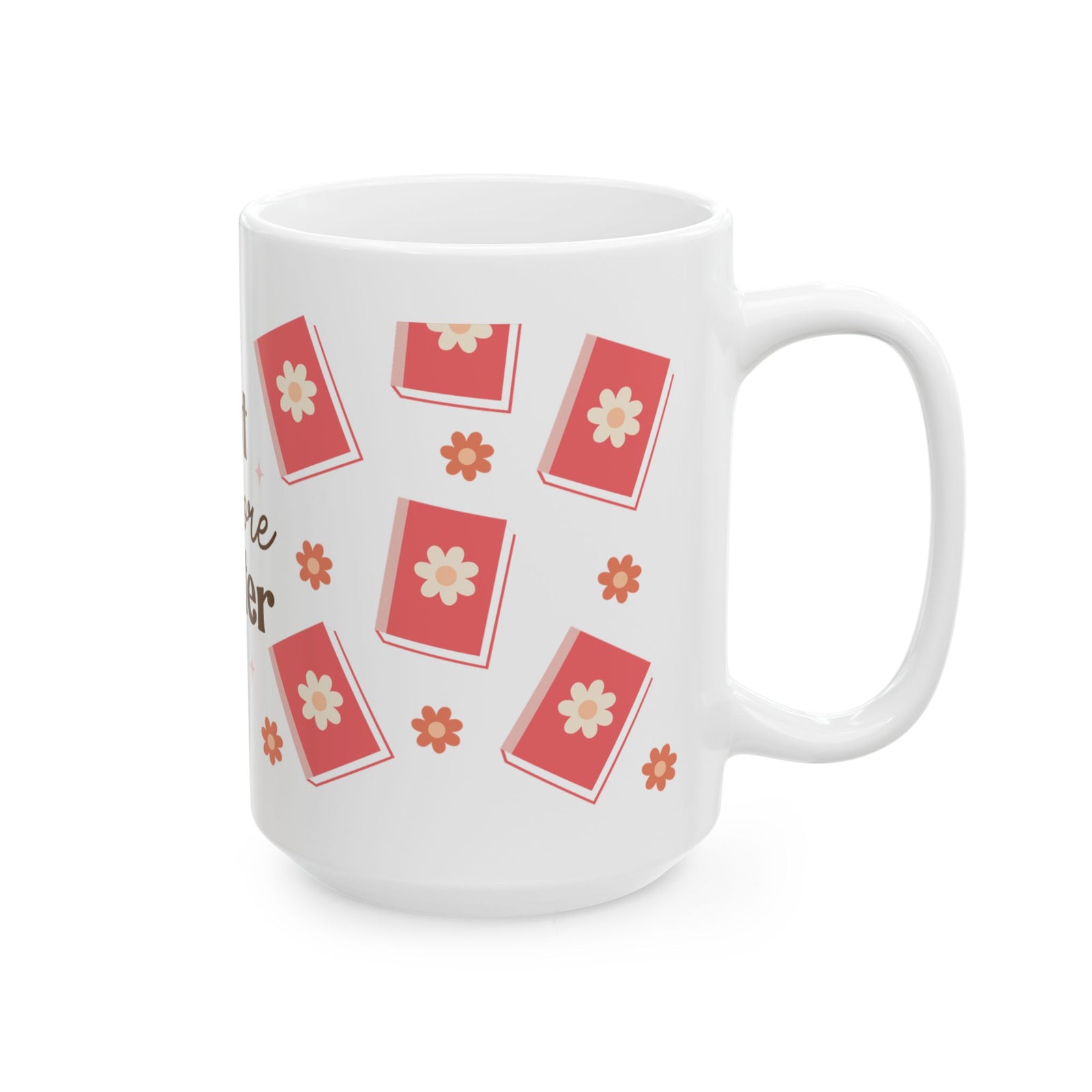 Just One More Chapter Cute Ceramic Mug Coffee Cup (11oz & 15oz)