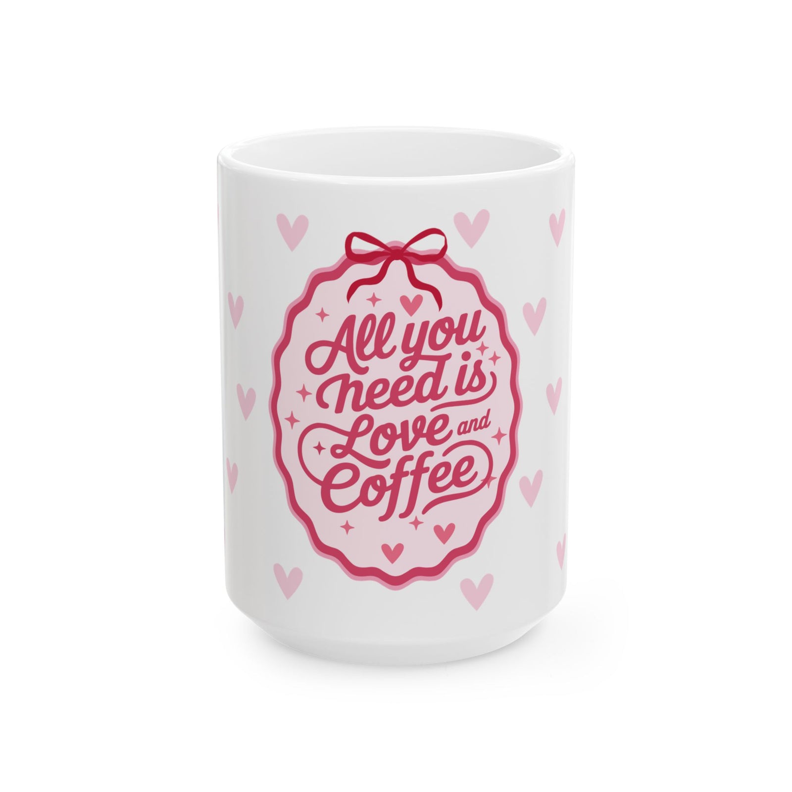 All You Need is Love & Coffee Mug — Pink Heart Coffee Cup (11oz, 15oz) - Sydney So Sweet