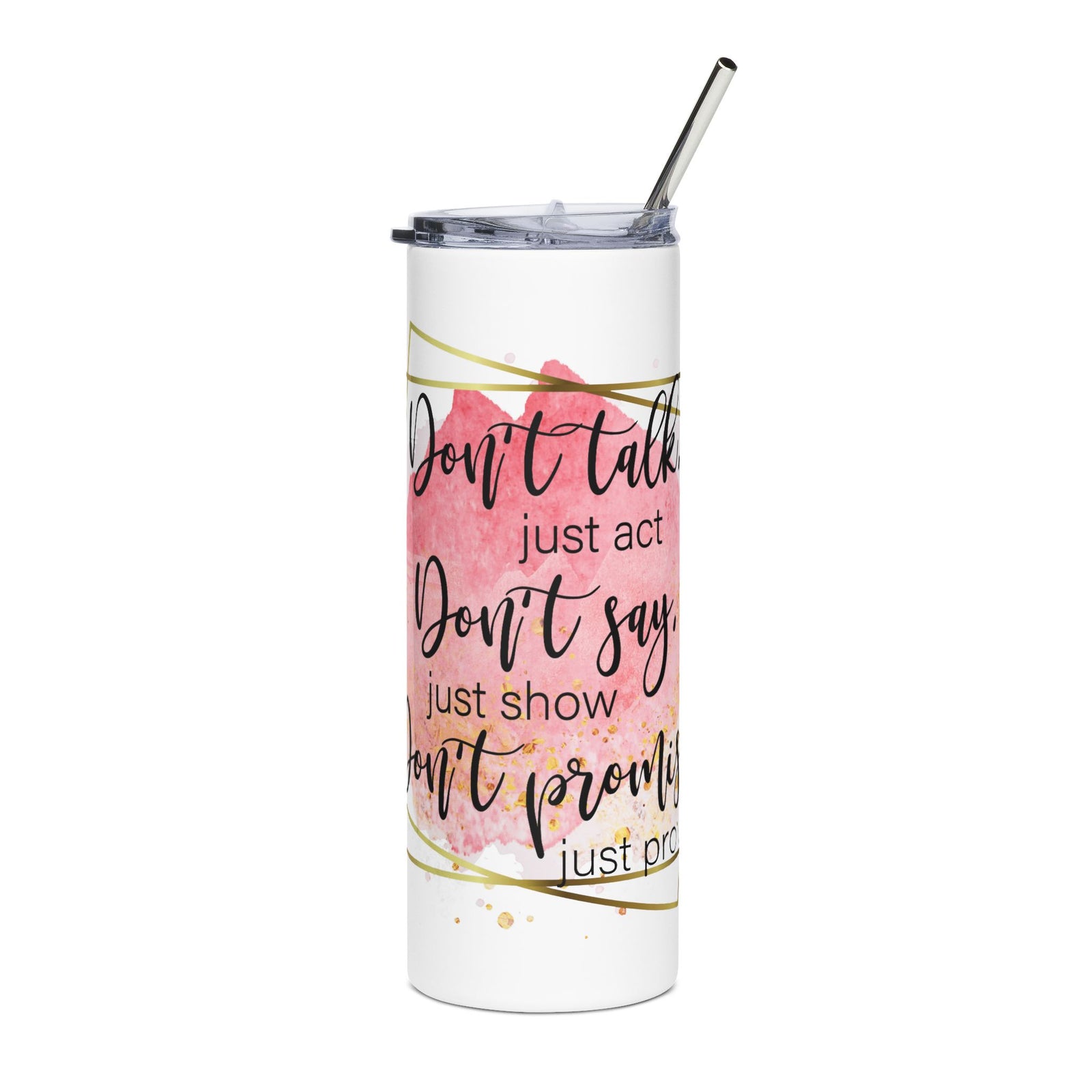 Don't Talk Just Act 20oz Stainless Tumbler Insulated Inspirational Travel Cup - Sydney So Sweet