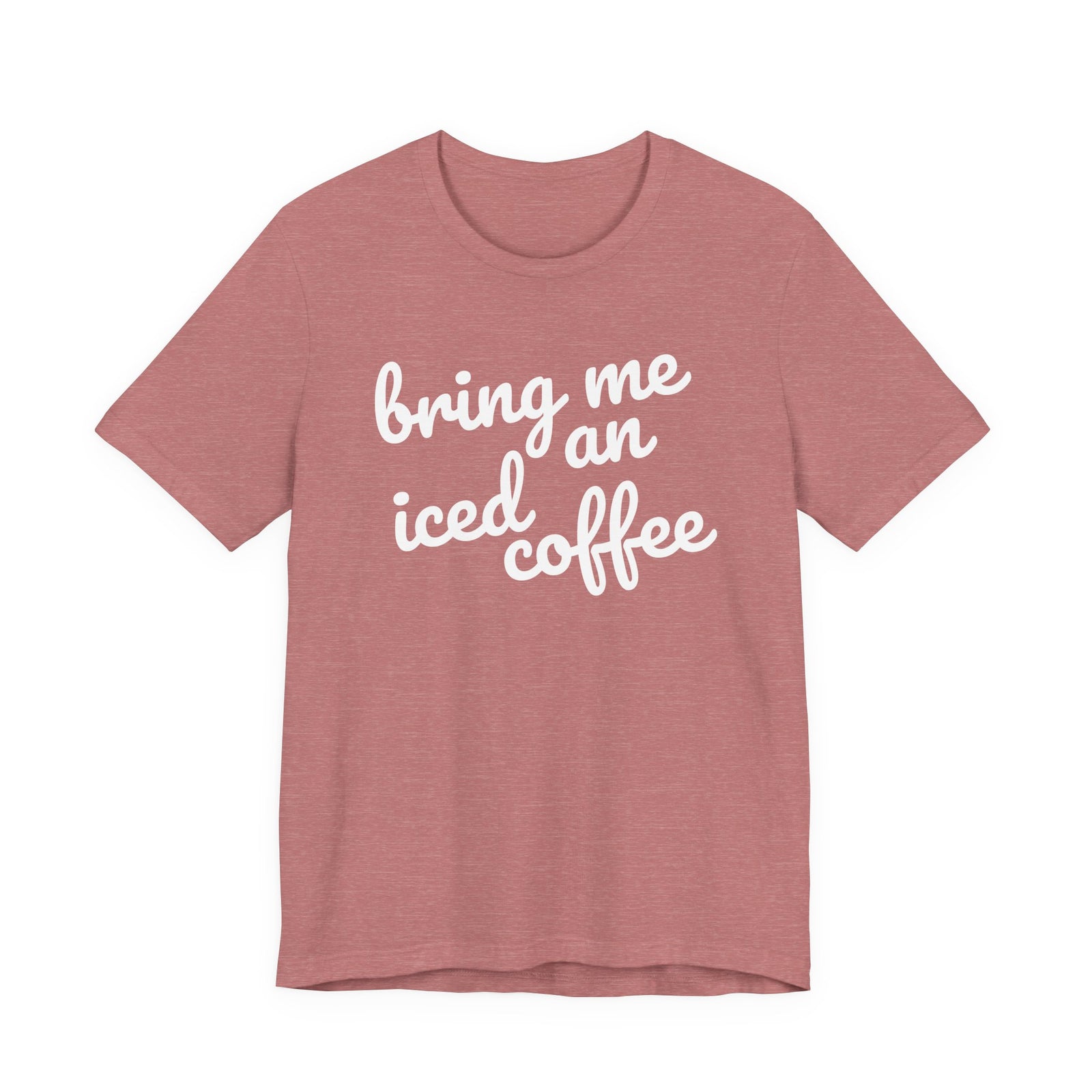 Bring Me an Iced Coffee Mom T-Shirt Bella + Canvas Unisex Jersey Short Sleeve Tee
