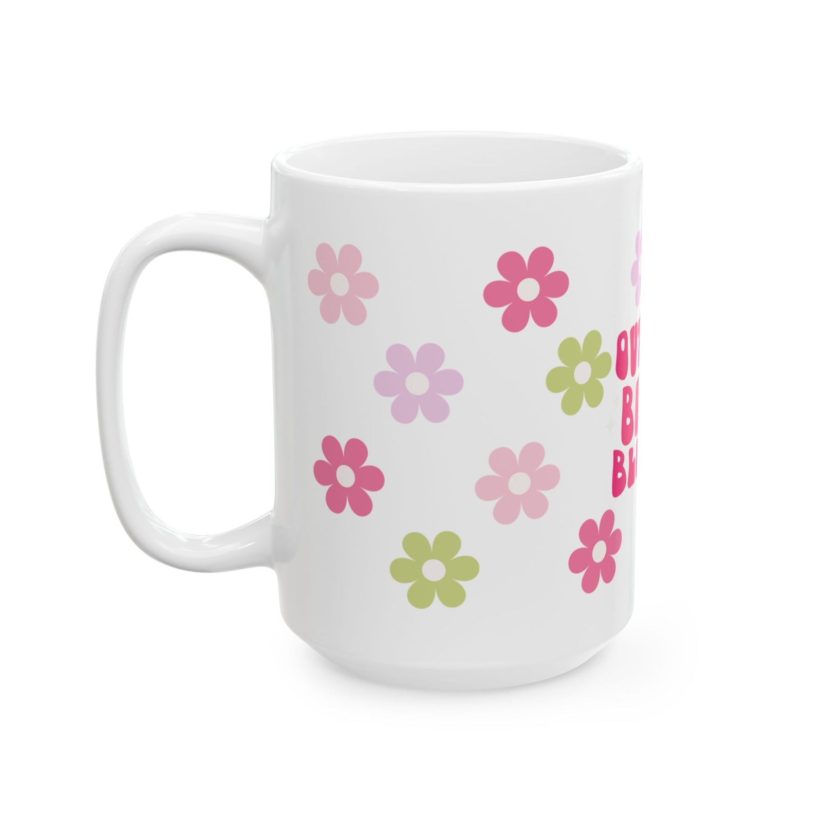 Ceramic Mug — "Out Here Being Blessed" Floral Coffee Cup (11oz & 15oz) - Sydney So Sweet