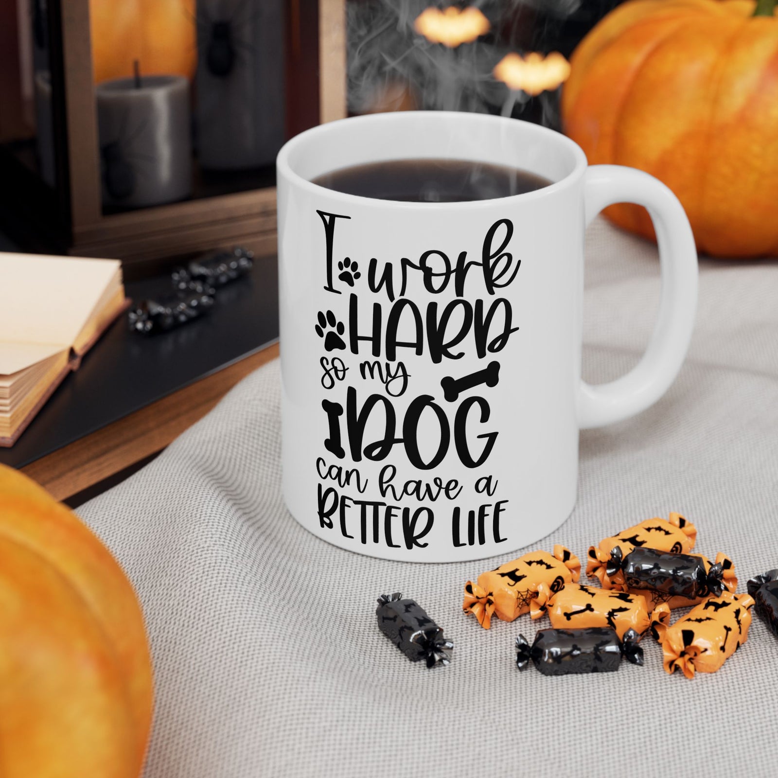 I Work Hard So My Dog Can Have A Better Life Cute Ceramic Mug Coffee Cup (11oz & 15oz)