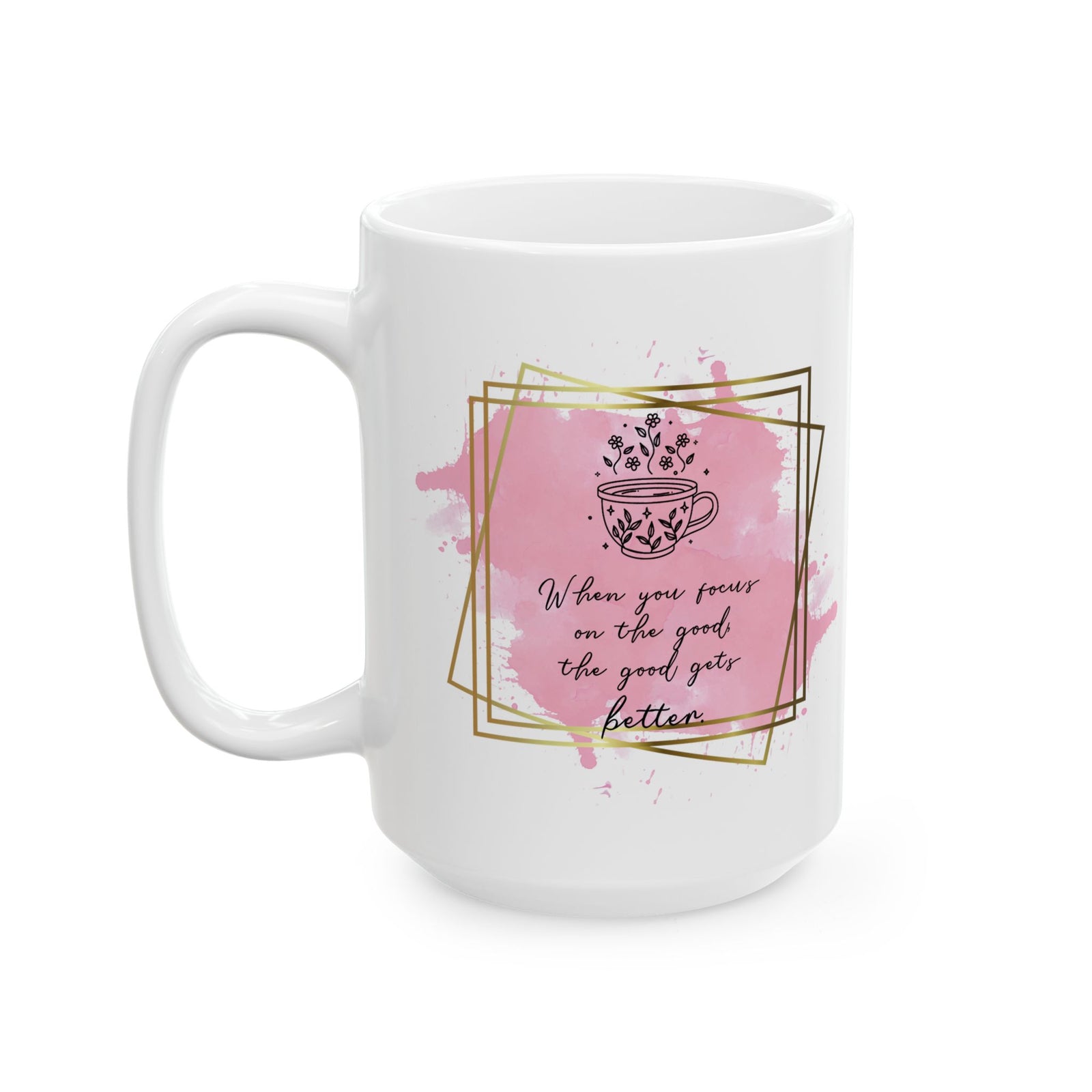 Focus on the Good Inspirational Mug Coffee Cup (11oz & 15oz) - Sydney So Sweet