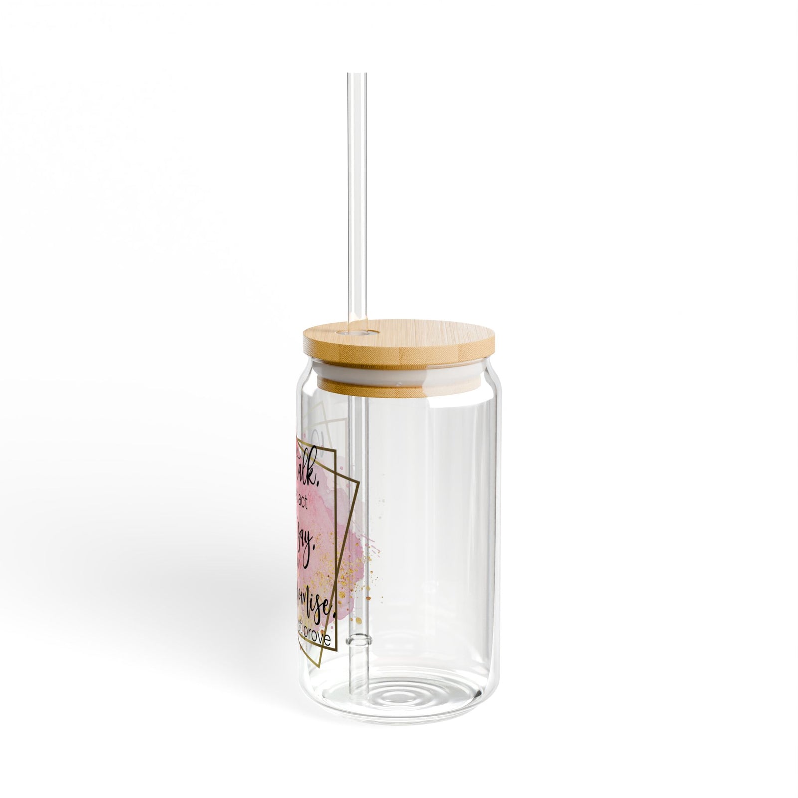Don't Talk Just Act Inspirational Tumbler Sipper Glass 16oz — Reusable Drink Jar with Lid & Straw - Sydney So Sweet