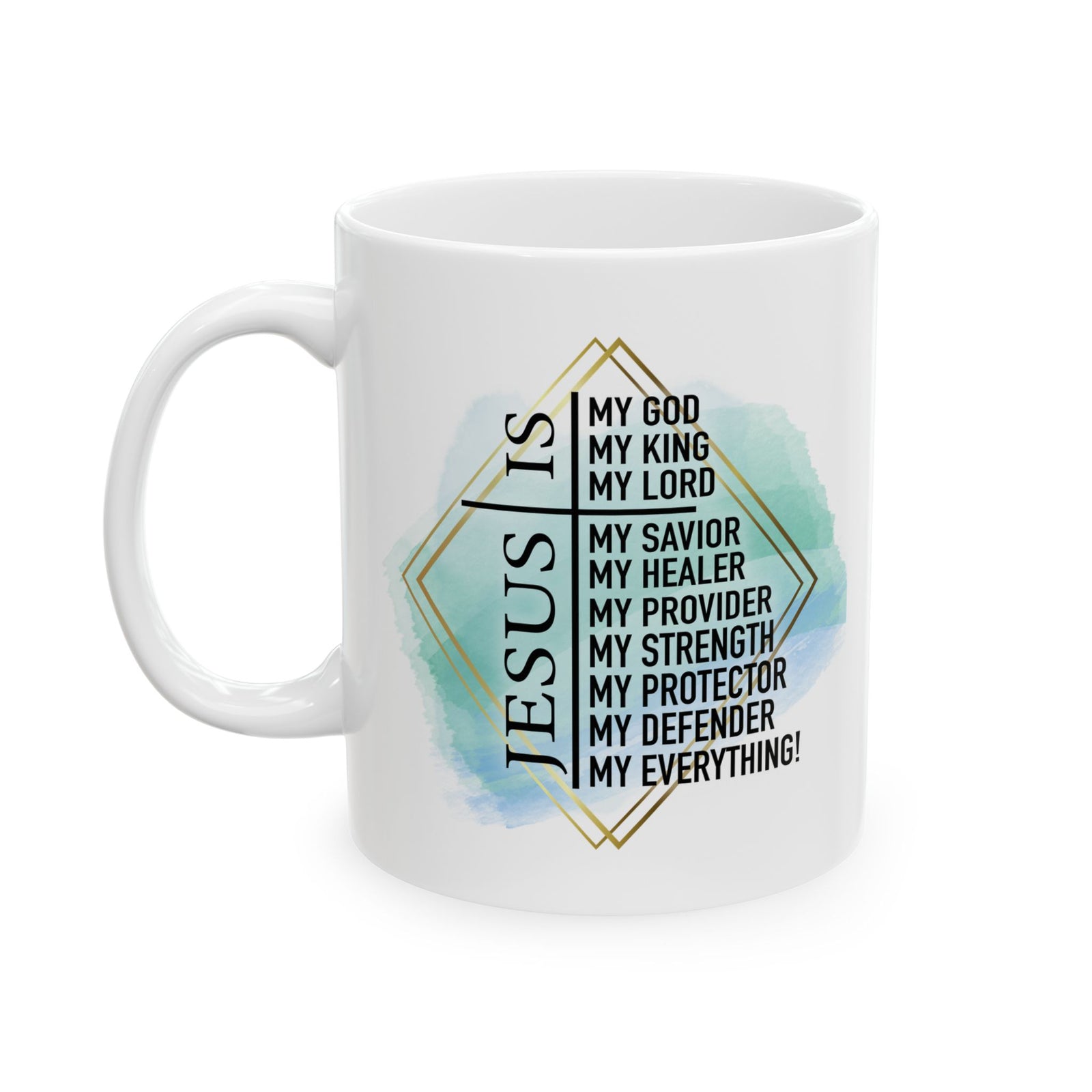 Jesus is my Everything Christian Inspirational Ceramic Mug (11oz, 15oz) - Sydney So Sweet