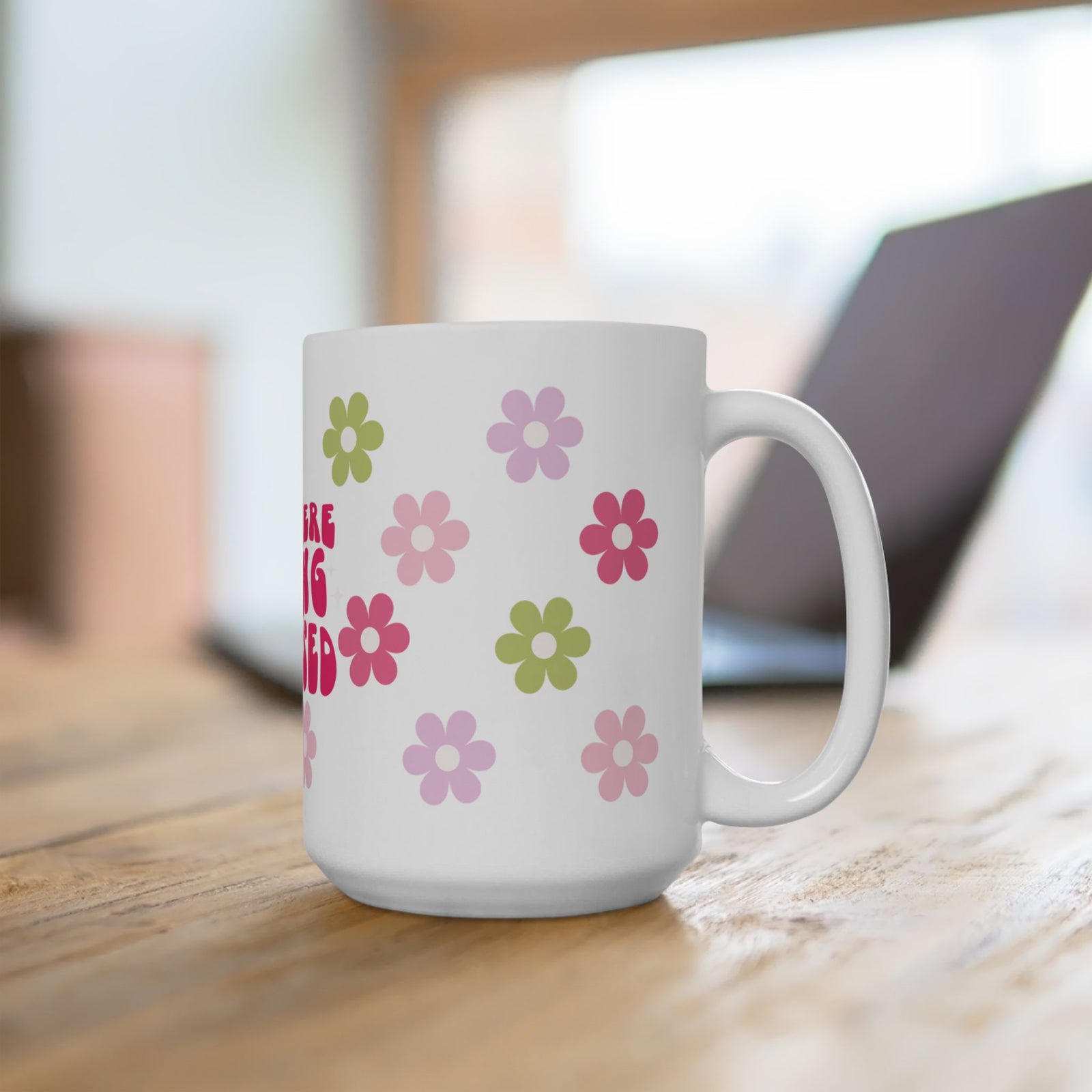 Ceramic Mug — "Out Here Being Blessed" Floral Coffee Cup (11oz & 15oz) - Sydney So Sweet