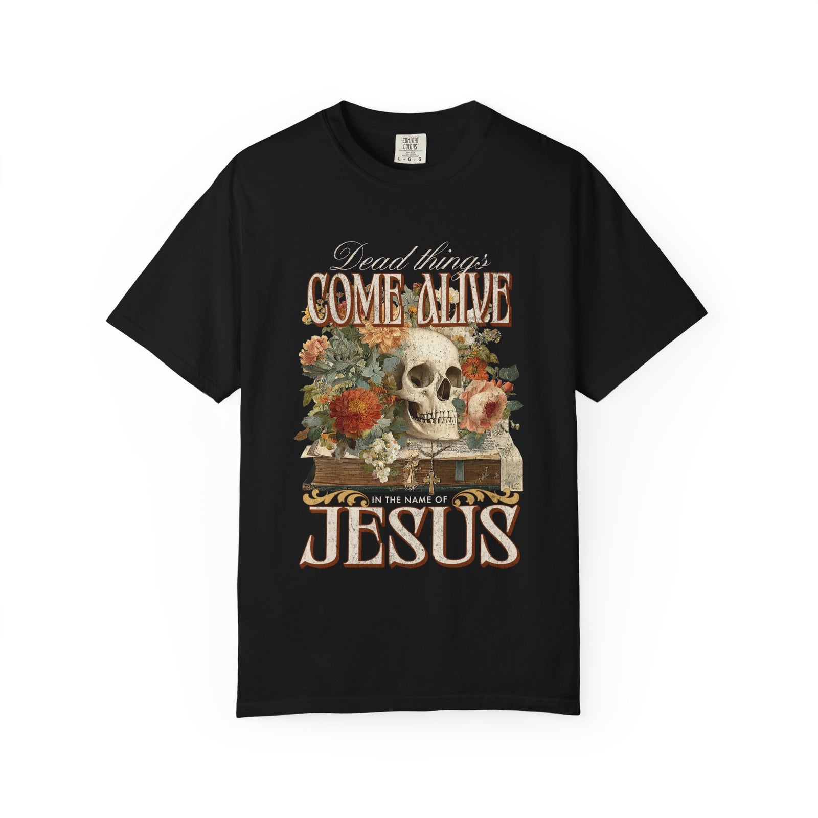 Come Alive in the Name of Jesus Graphic T-Shirt Christian Graphic Tee