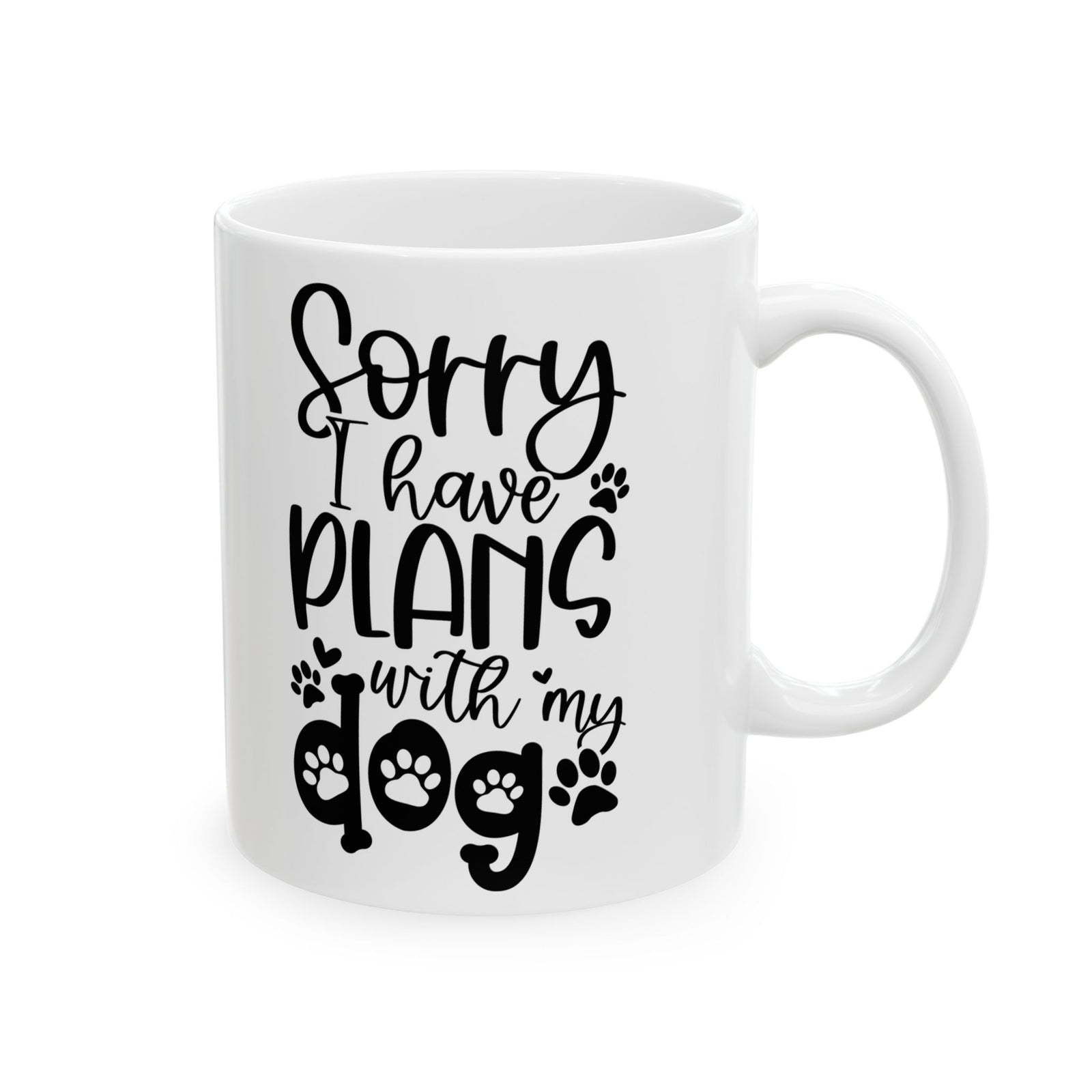 Sorry I Have Plans With My Dog Cute Ceramic Mug Coffee Cup (11oz & 15oz)