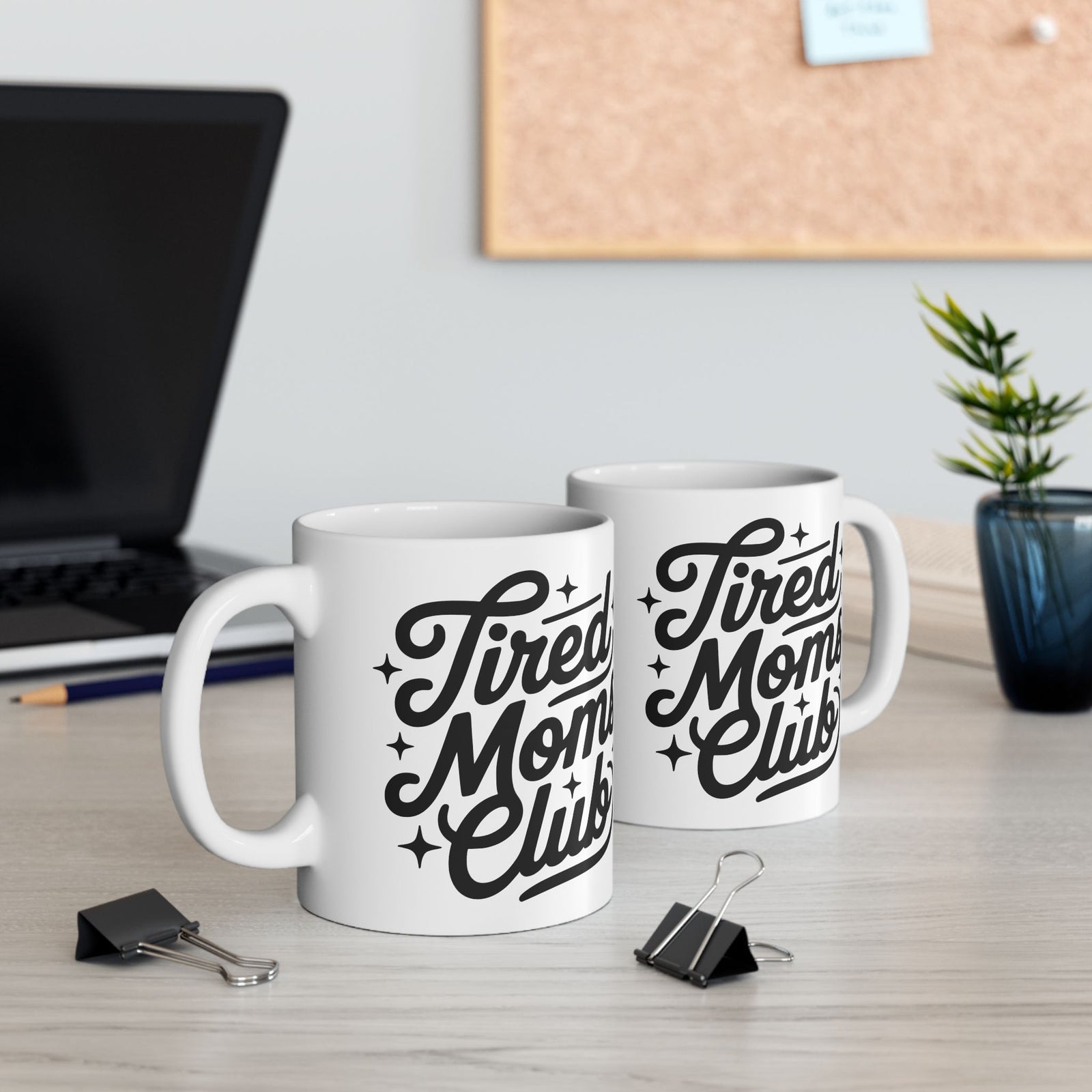 Tired Moms Club Script Cute Ceramic Mug Coffee Cup (11oz & 15oz)
