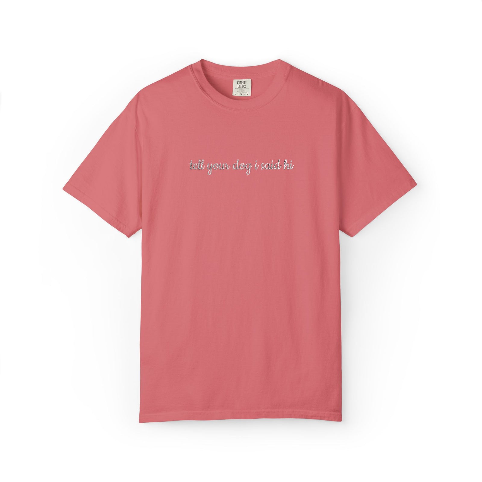 Tell Your Dog I Said Hi Embroidered Script Tee Dog Mom T-Shirt