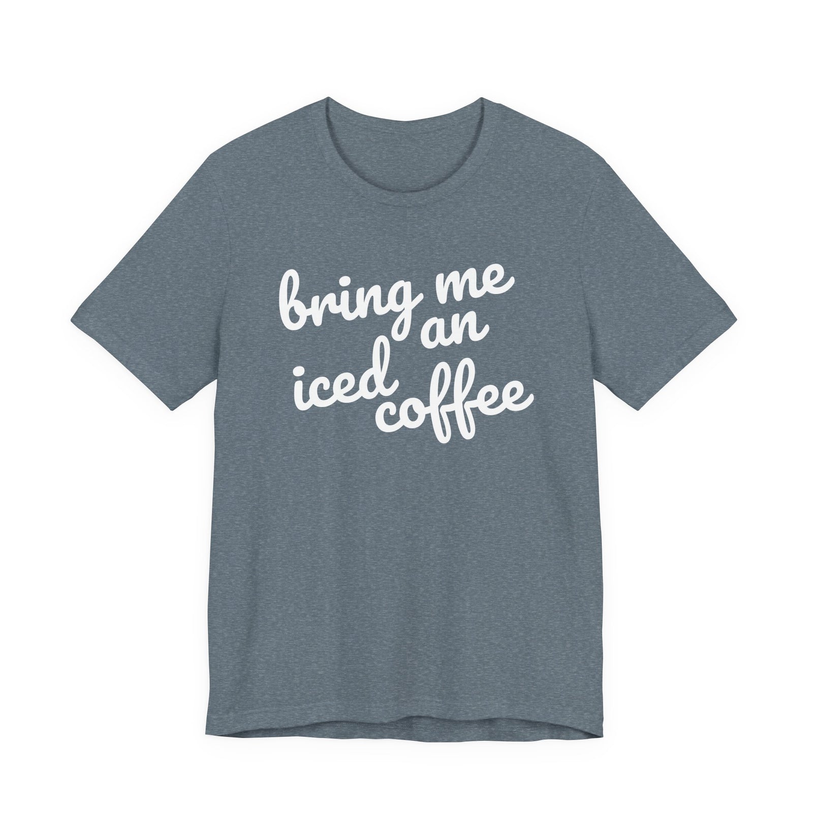 Bring Me an Iced Coffee Mom T-Shirt Bella + Canvas Unisex Jersey Short Sleeve Tee