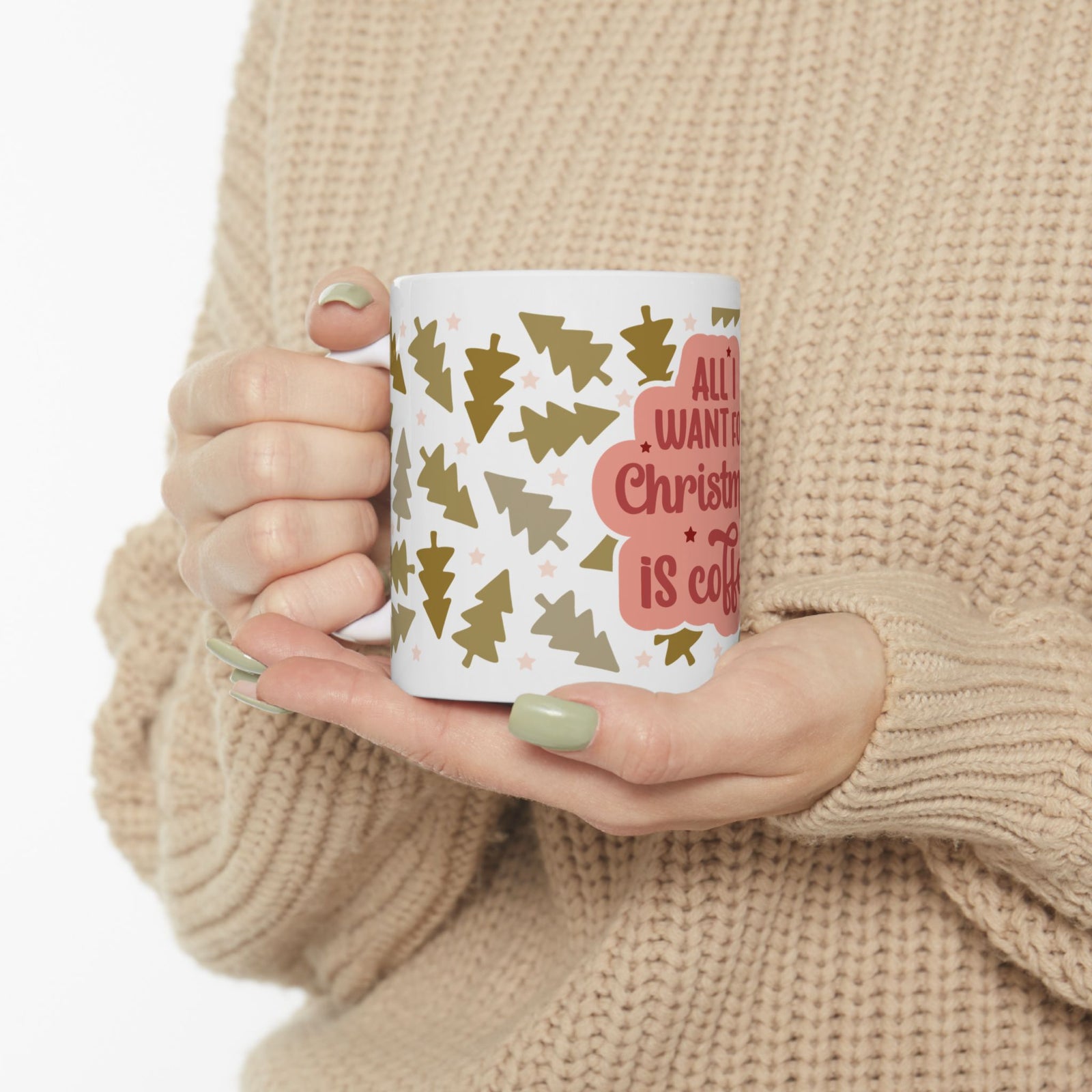 All I Want for Christmas Is Coffee Ceramic Mug Coffee Cup (11oz & 15oz)