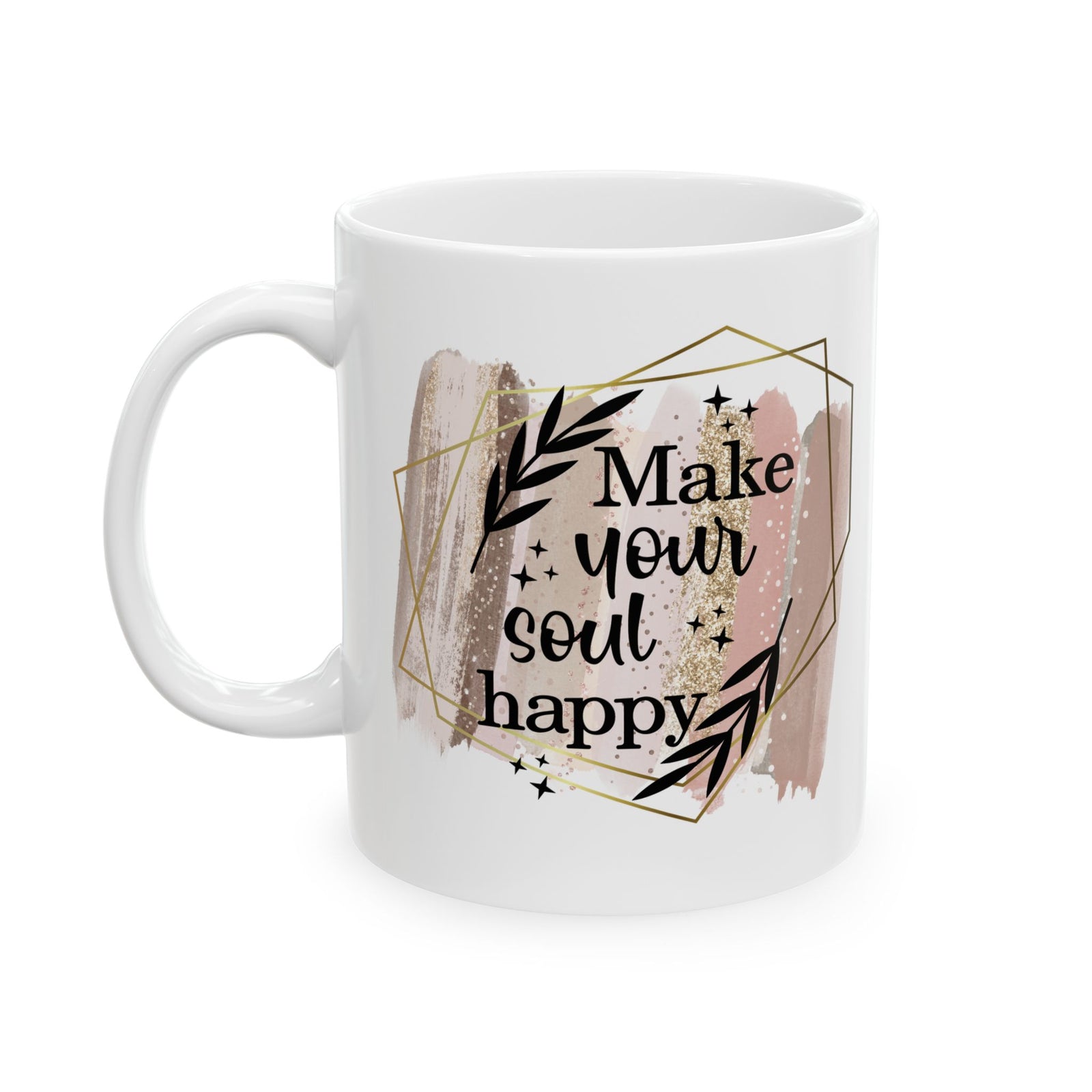 Make Your Soul Happy Inspirational Mug Coffee Cup (11oz & 15oz) - Sydney So Sweet