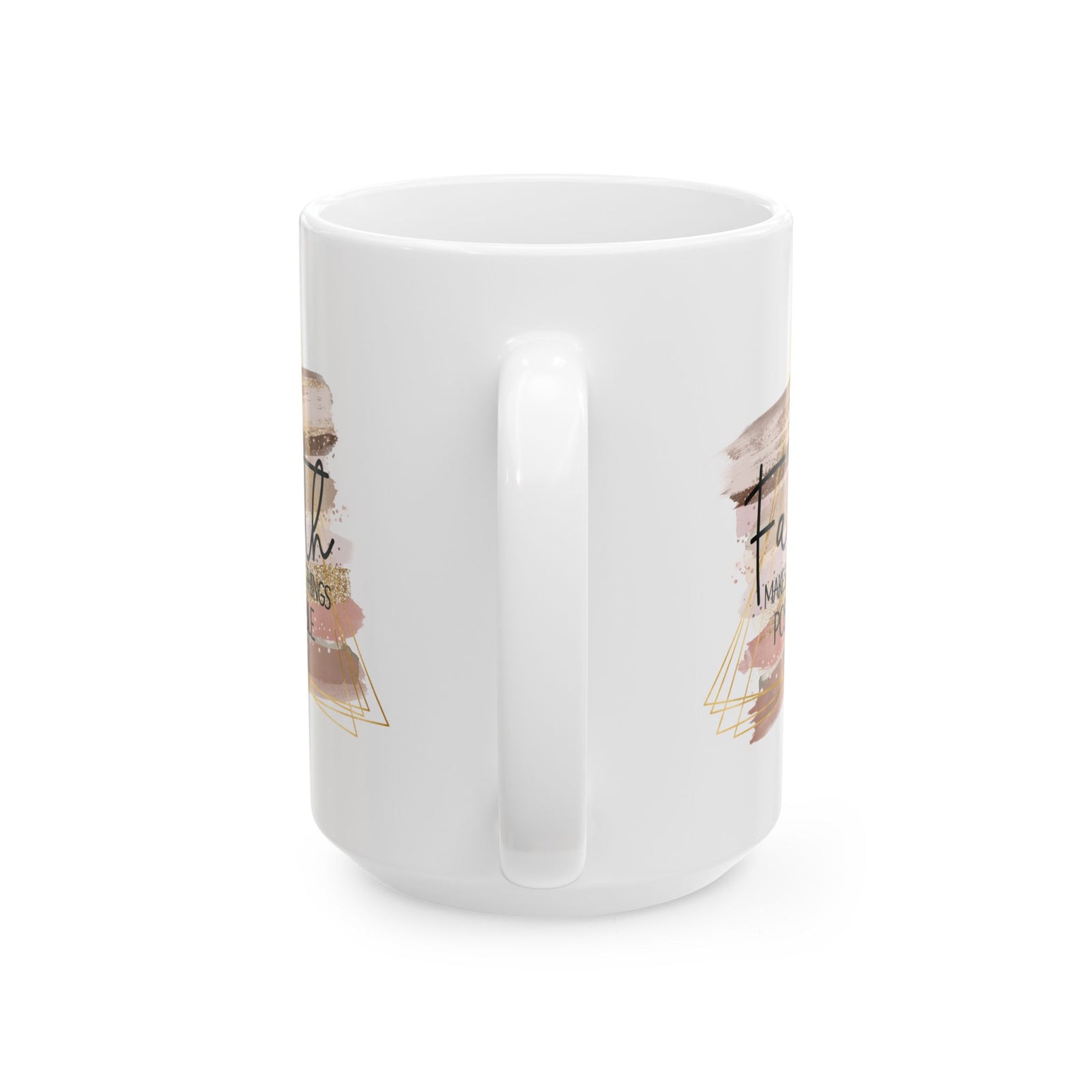 Faith Makes All Things Possible Christian Inspirational Ceramic Mug (11oz, 15oz) - Sydney So Sweet