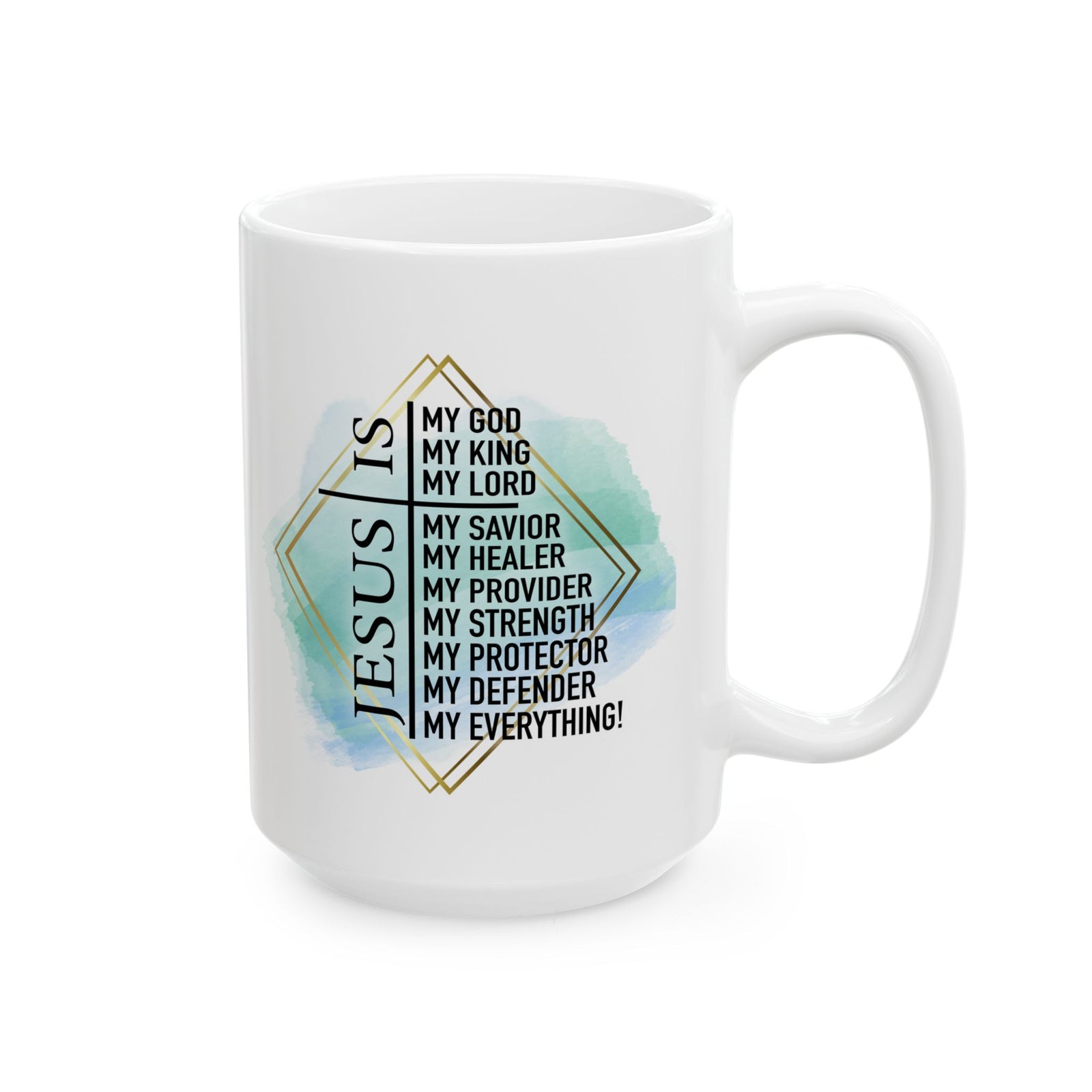 Jesus is my Everything Christian Inspirational Ceramic Mug (11oz, 15oz) - Sydney So Sweet