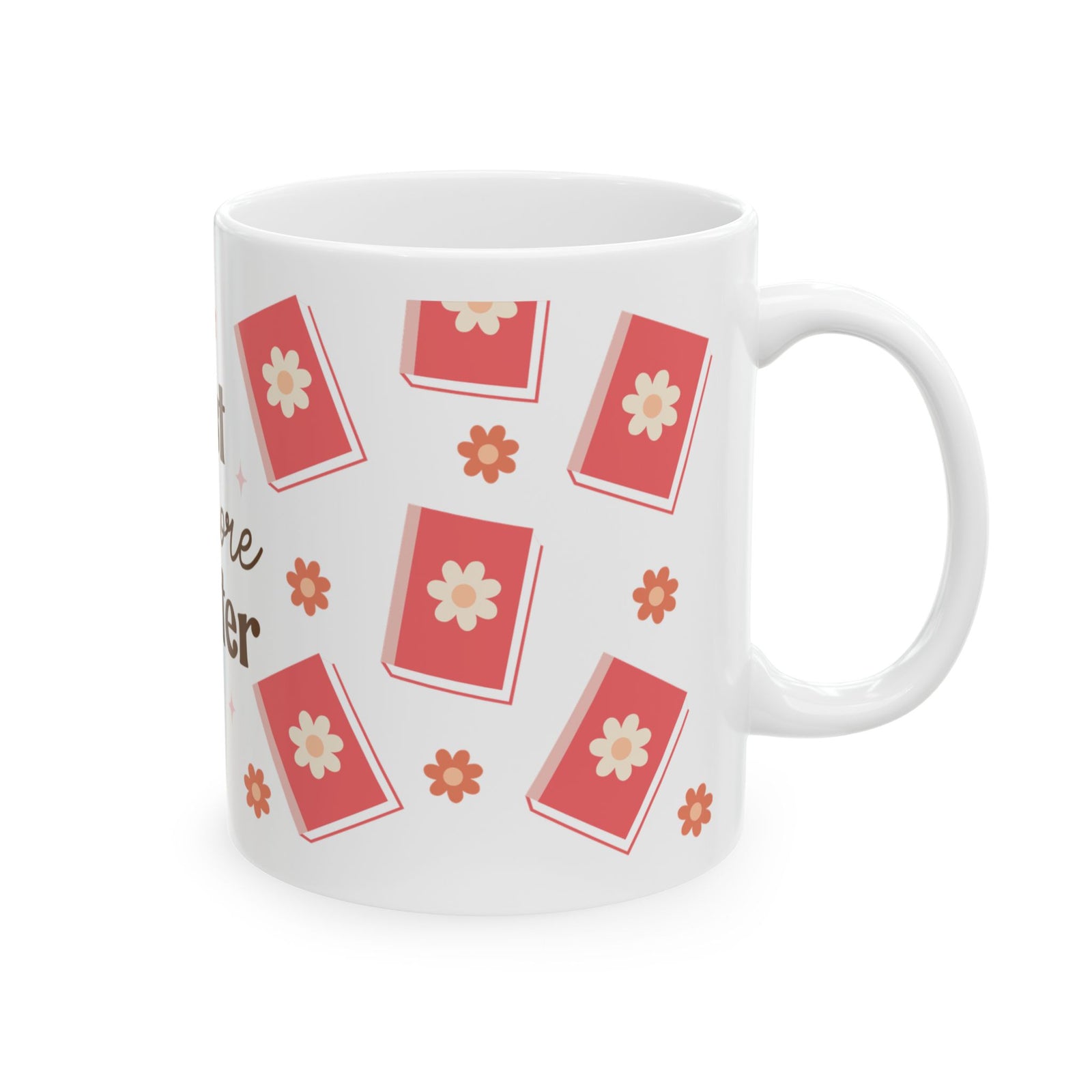 Just One More Chapter Cute Ceramic Mug Coffee Cup (11oz & 15oz)