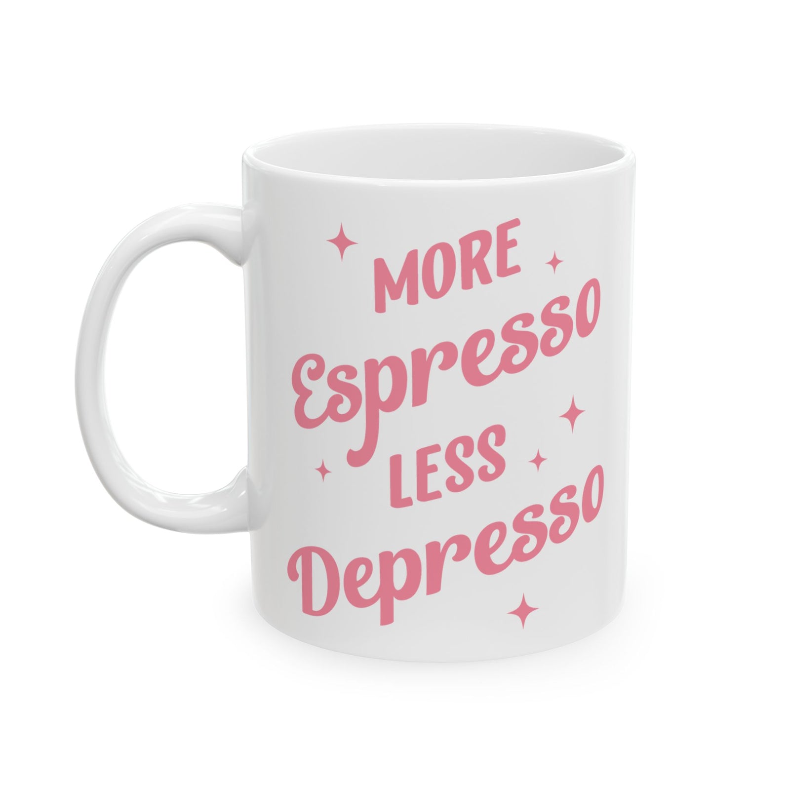 More Espresso Less Depresso Cute Ceramic Mug Coffee Cup (11oz & 15oz)