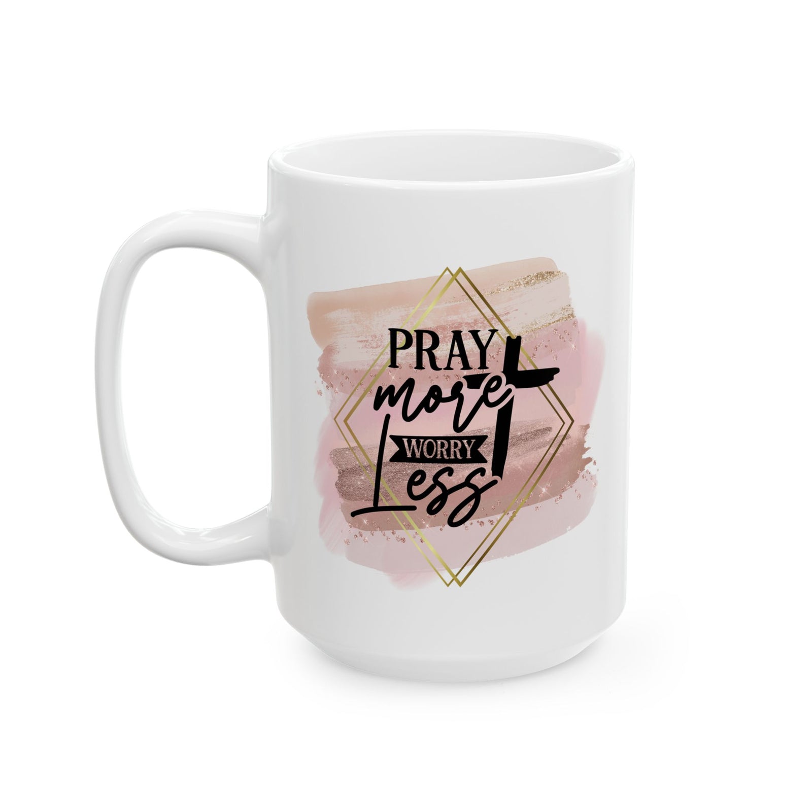 Pray More Worry Less Christian Inspirational Ceramic Mug (11oz, 15oz) - Sydney So Sweet