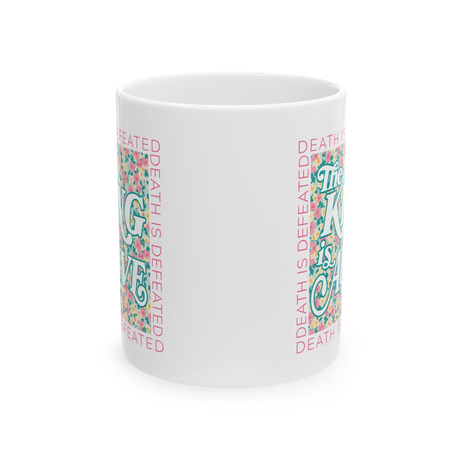The King is Alive Floral Easter Christian Ceramic Mug Coffee Cup (11oz & 15oz)