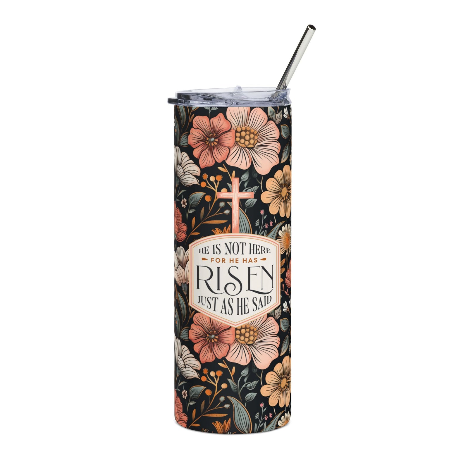He Has Risen Just as He Said 20oz Floral Inspirational Tumbler Christian Stainless Steel Travel Cup