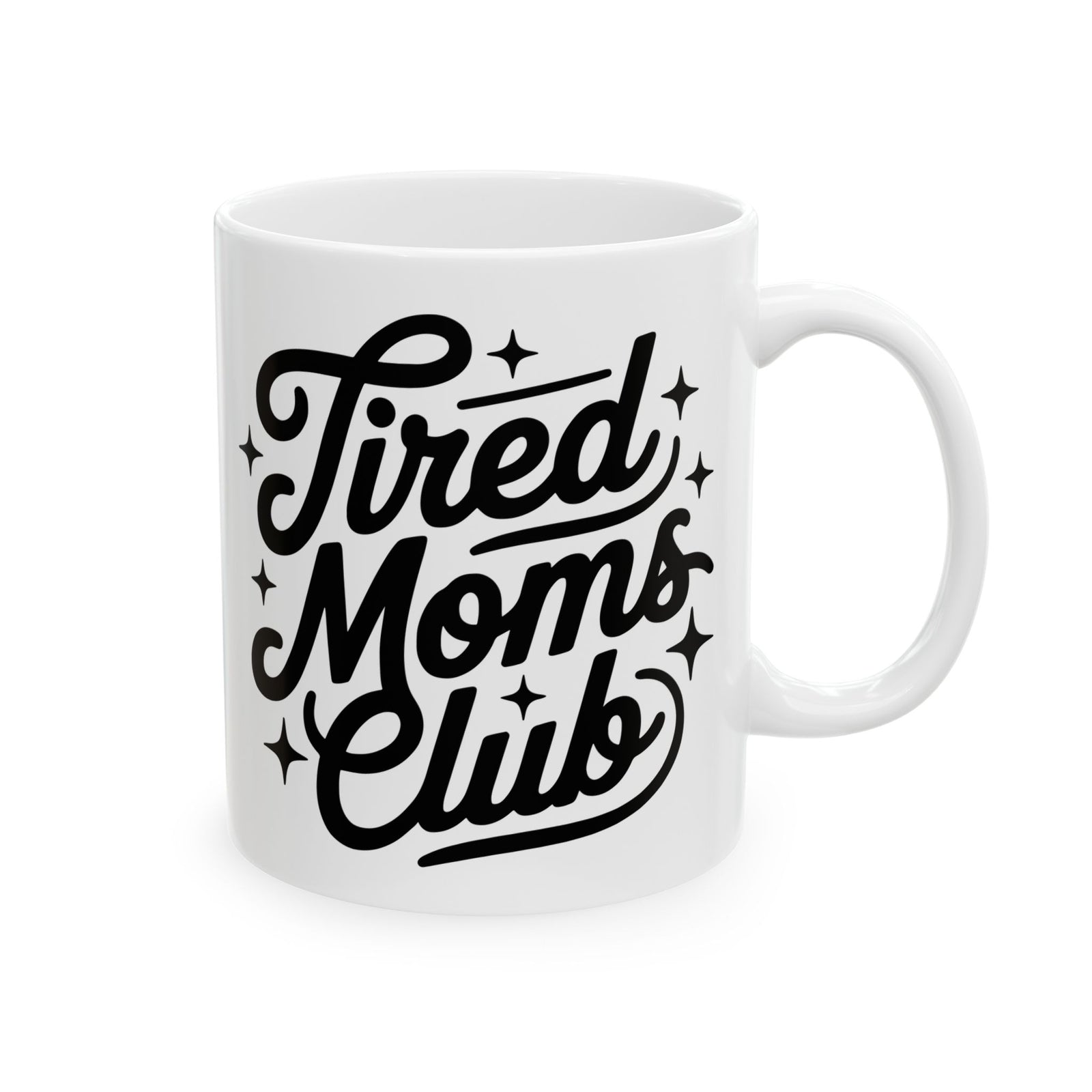 Tired Moms Club Script Cute Ceramic Mug Coffee Cup (11oz & 15oz)