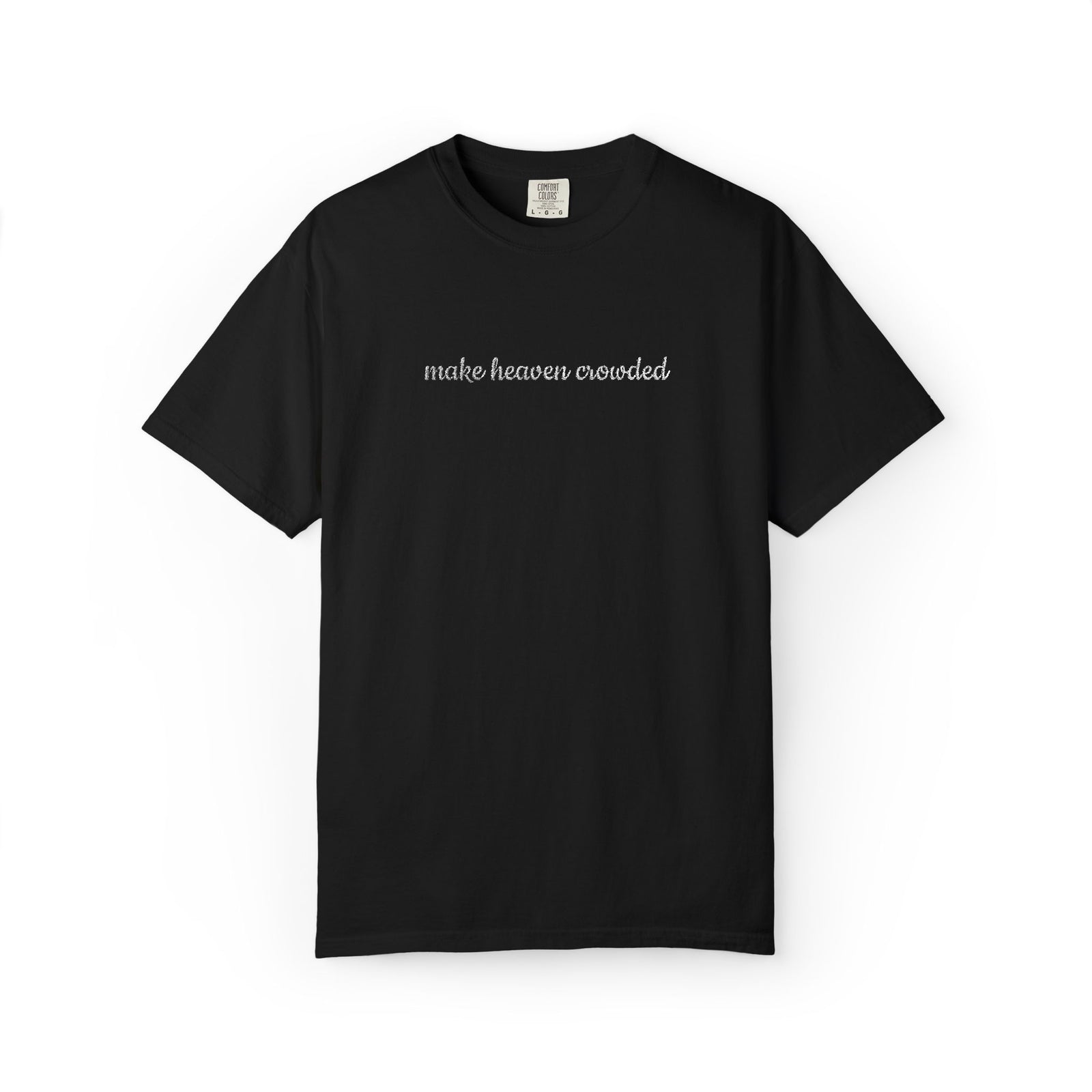 Make Heaven Crowded Embroidered Script Tee Christian T-Shirt