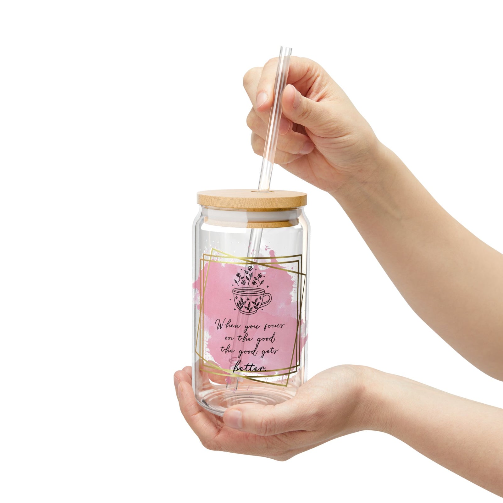 Focus on the Good Inspirational Tumbler Sipper Glass 16oz — Reusable Drink Jar with Lid & Straw - Sydney So Sweet