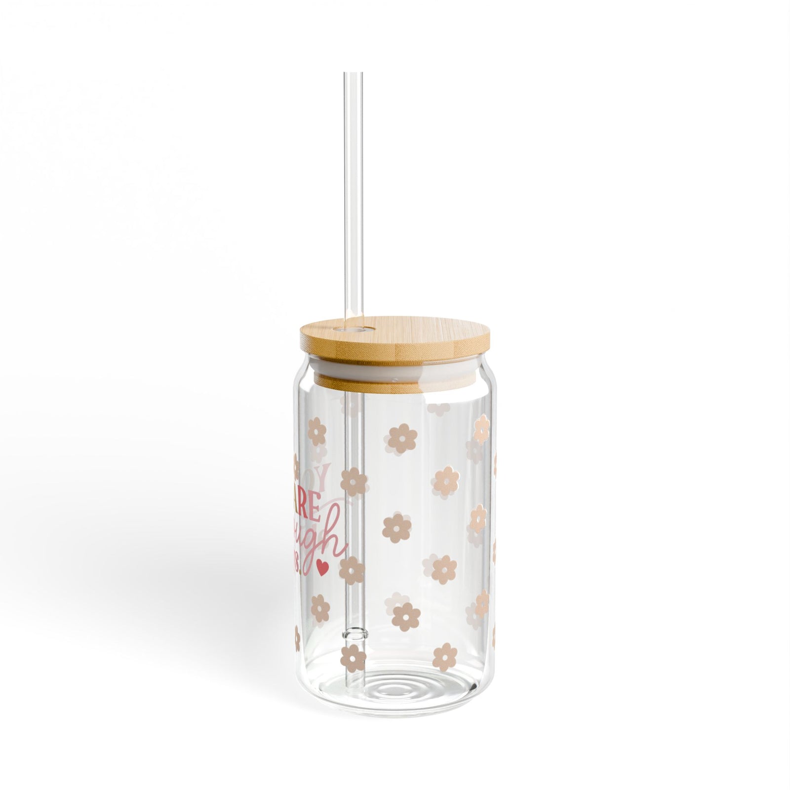 You Are Enough Always Tumbler Sipper Glass 16oz — Reusable Drink Jar with Lid & Straw