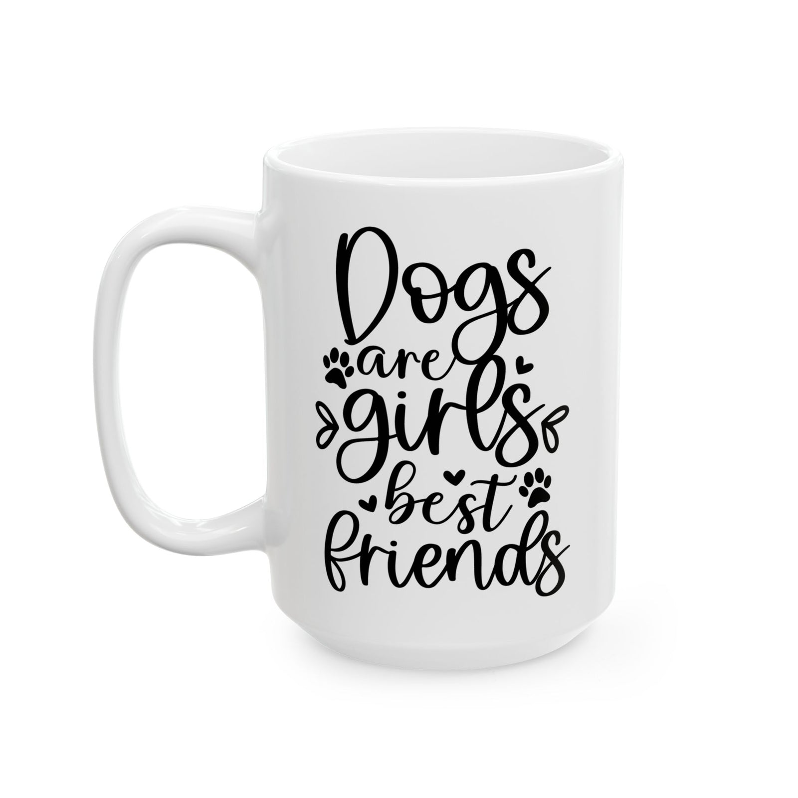 Dogs are Girls Best Friends Cute Ceramic Mug Coffee Cup (11oz & 15oz)