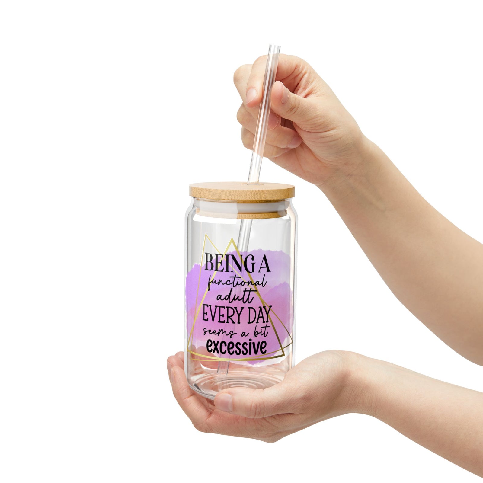 Being a Functional Adult is Excessive Inspirational Tumbler Sipper Glass 16oz — Reusable Drink Jar with Lid & Straw - Sydney So Sweet