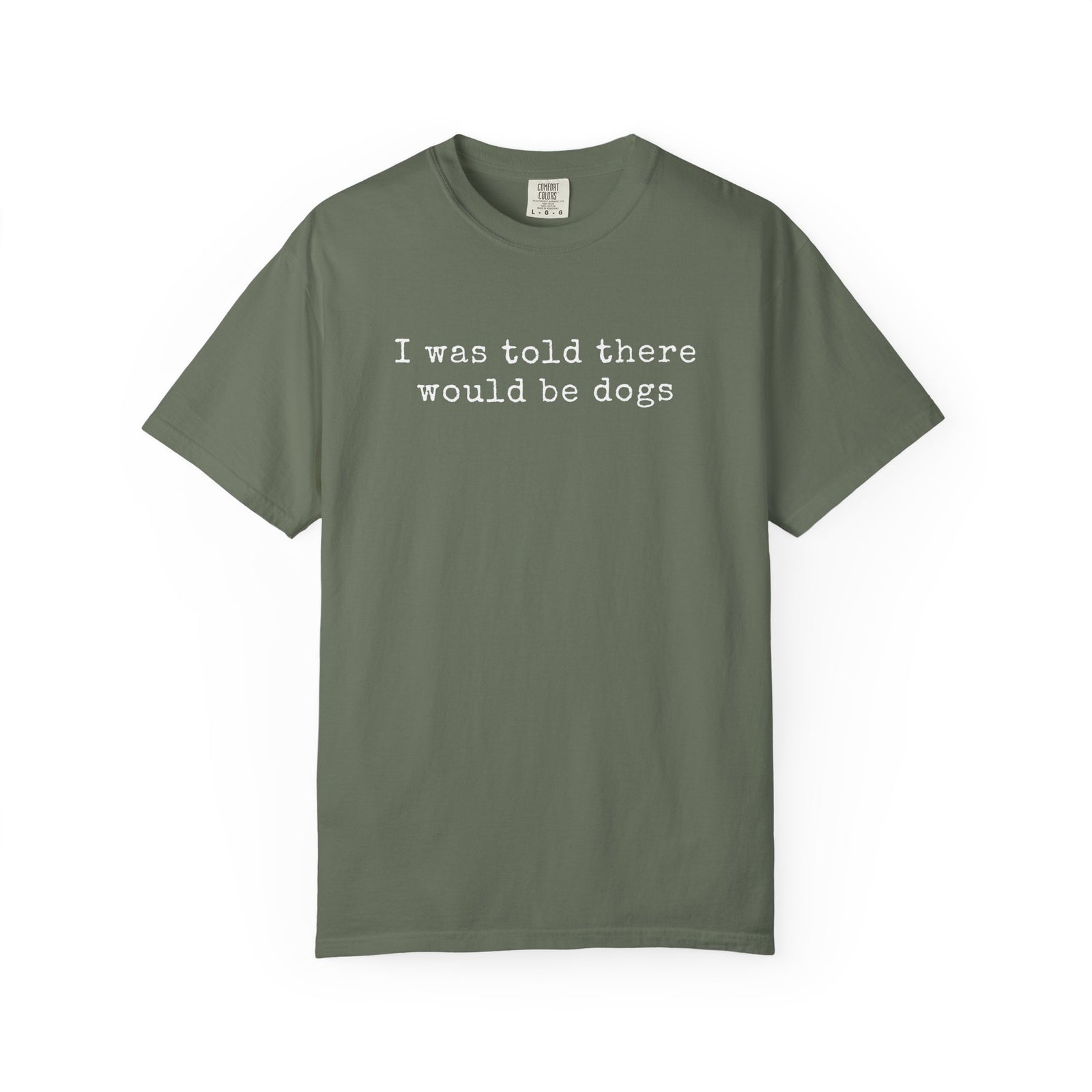 I Was Told There Would Be Dogs Pet Lover Graphic T-Shirt Unisex Short Sleeve Tee