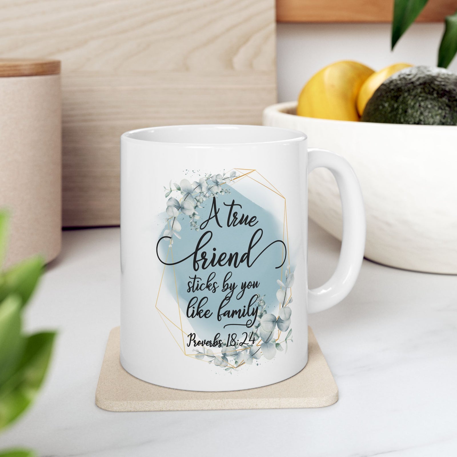 True Friend is Family Proverbs 18:24 Christian Inspirational Ceramic Mug (11oz, 15oz) - Sydney So Sweet