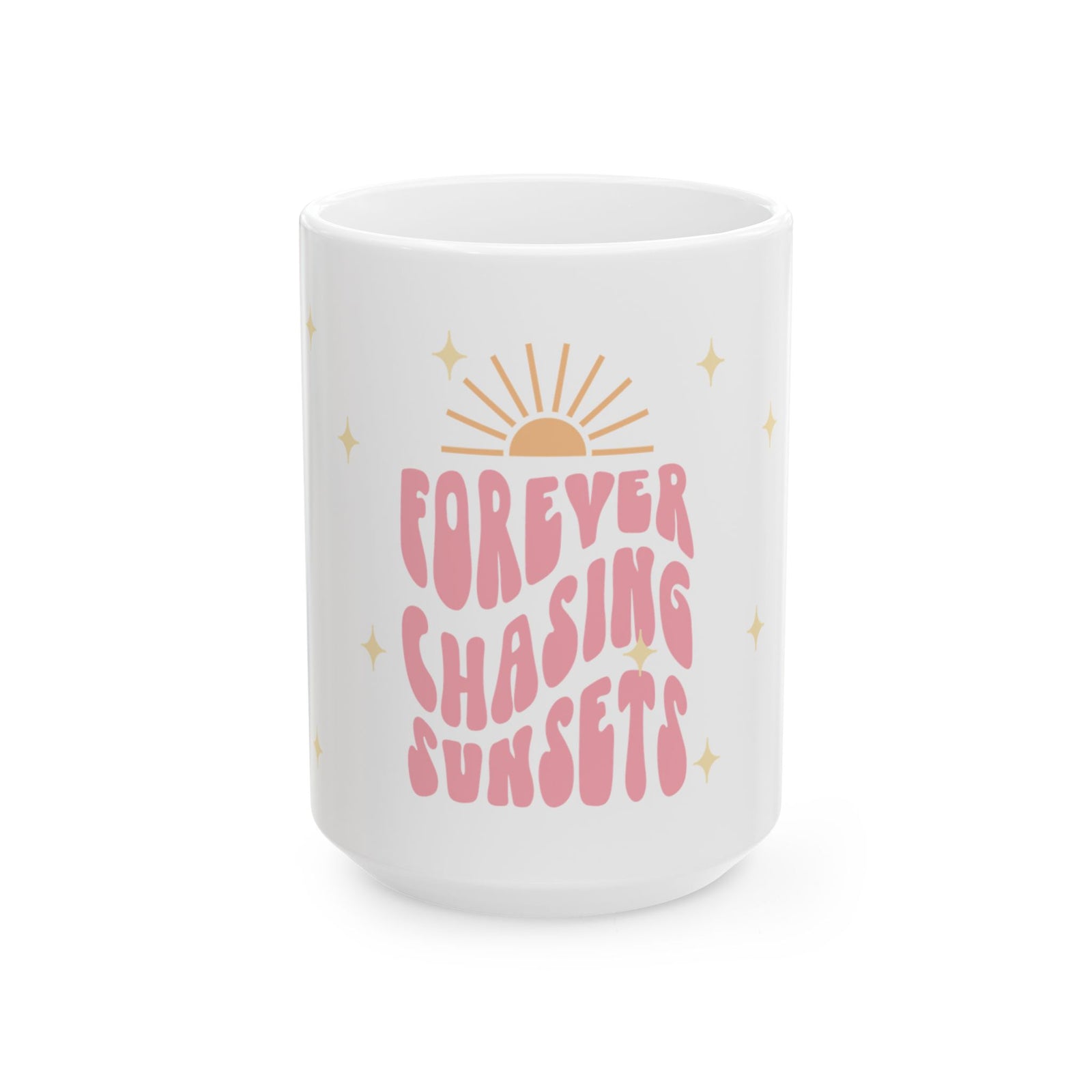 Forever Chasing Sunsets Cute Ceramic Mug Coffee Cup (11oz & 15oz)