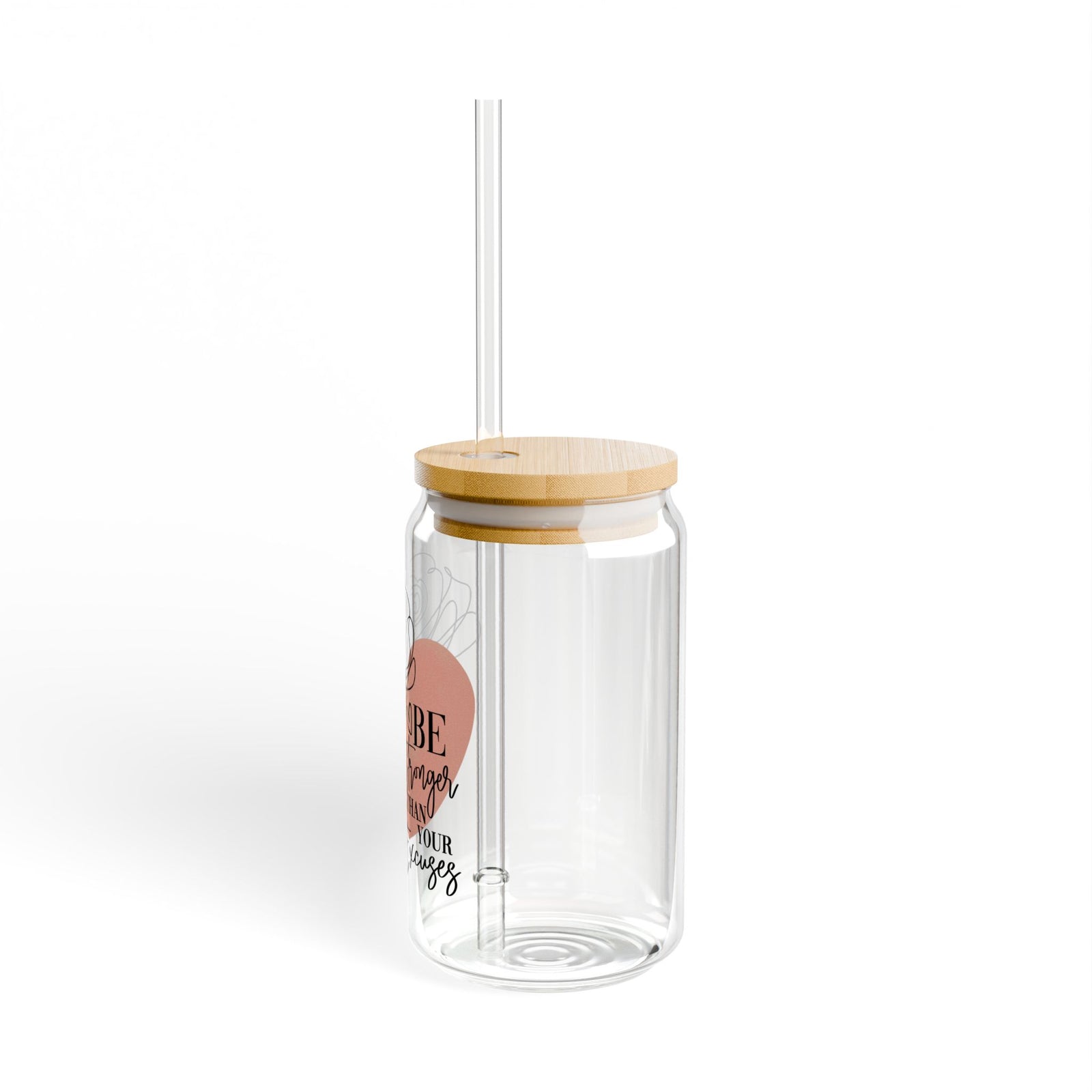 Be Stronger Than Your Excuses Inspirational Tumbler Sipper Glass 16oz — Reusable Drink Jar with Lid & Straw - Sydney So Sweet
