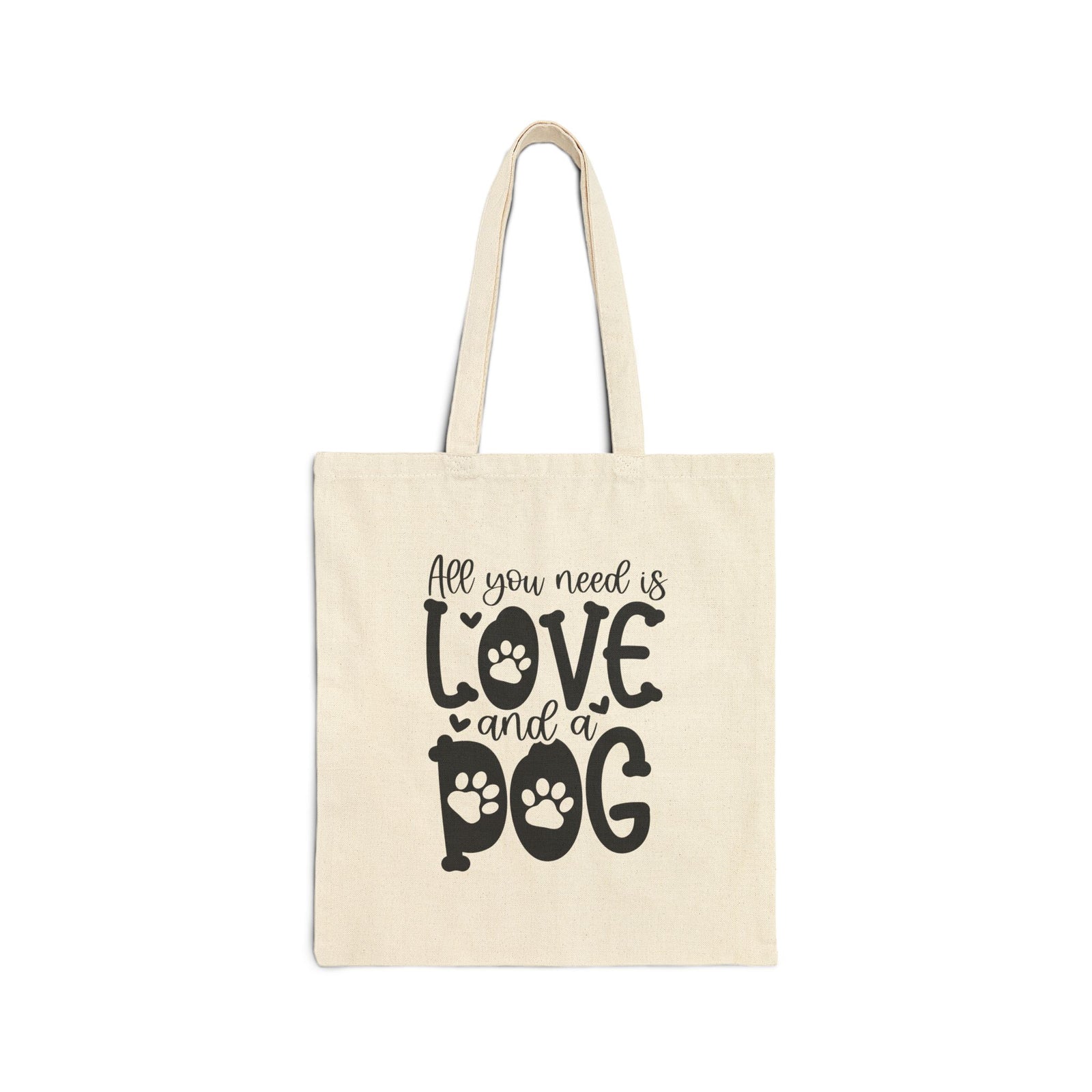All You Need Is Love and a Dog Cotton Canvas Dog Lover Tote Bag