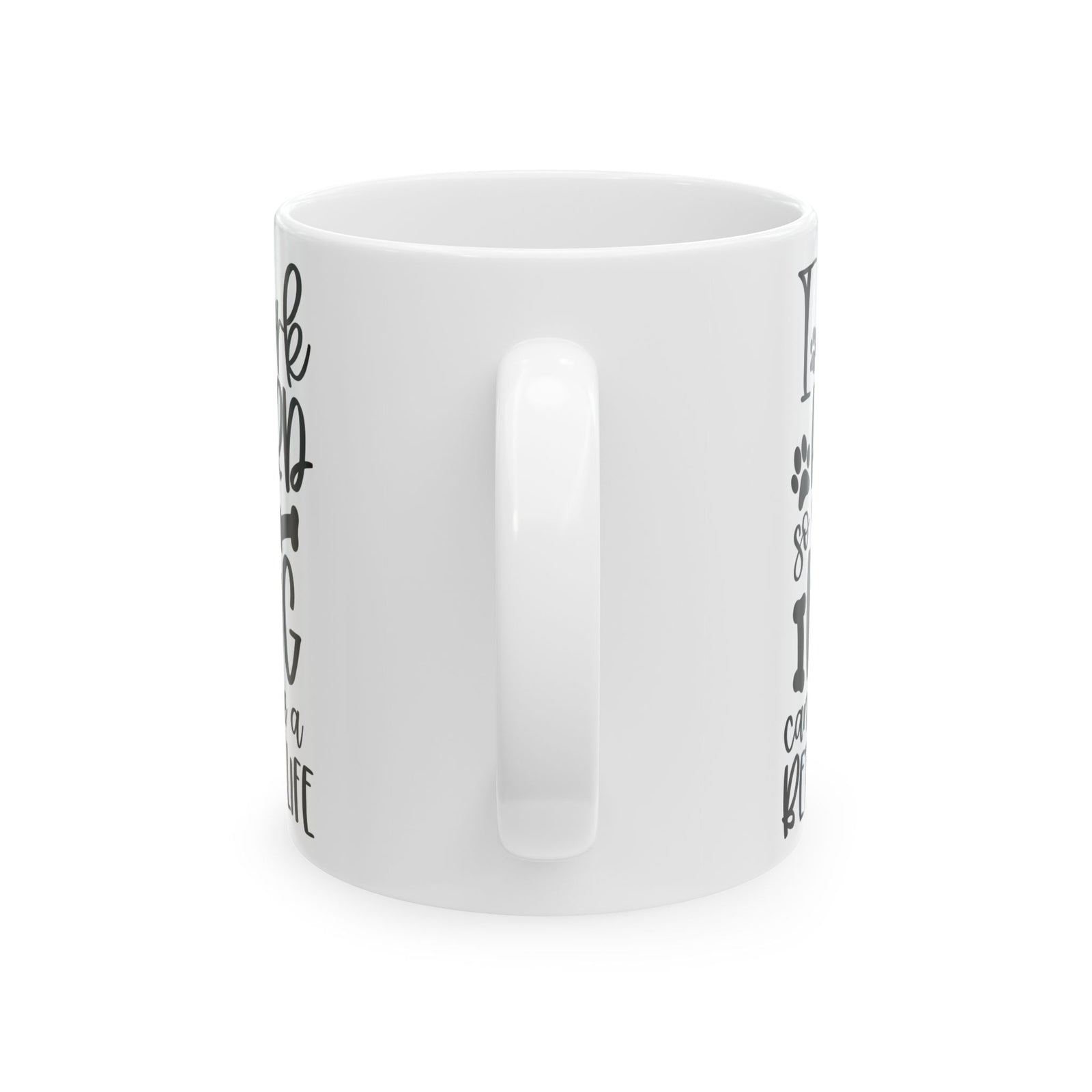 I Work Hard So My Dog Can Have A Better Life Cute Ceramic Mug Coffee Cup (11oz & 15oz)