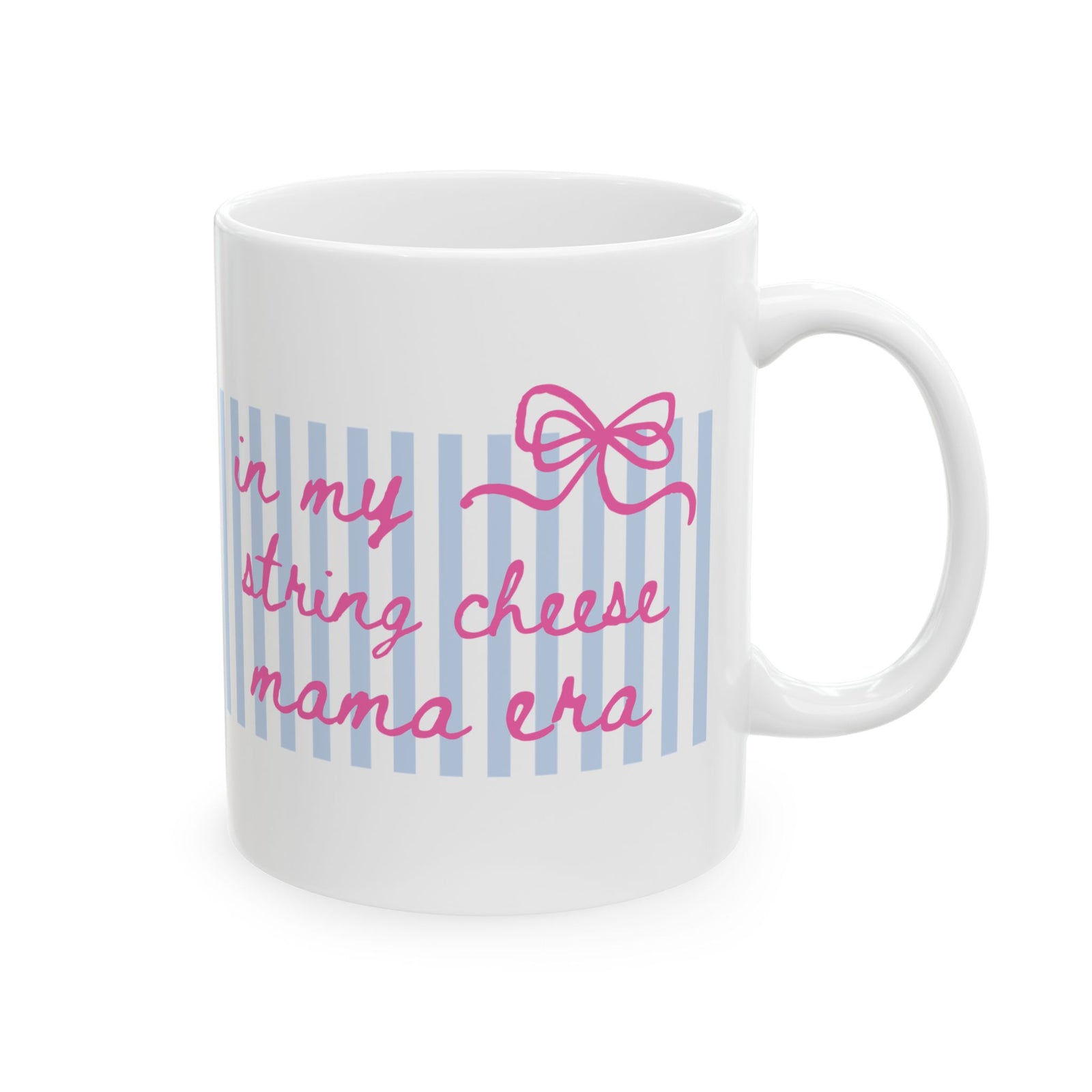 In My String Cheese Mama Era Striped Pink Bow Ceramic Mug Coffee Cup (11oz & 15oz)
