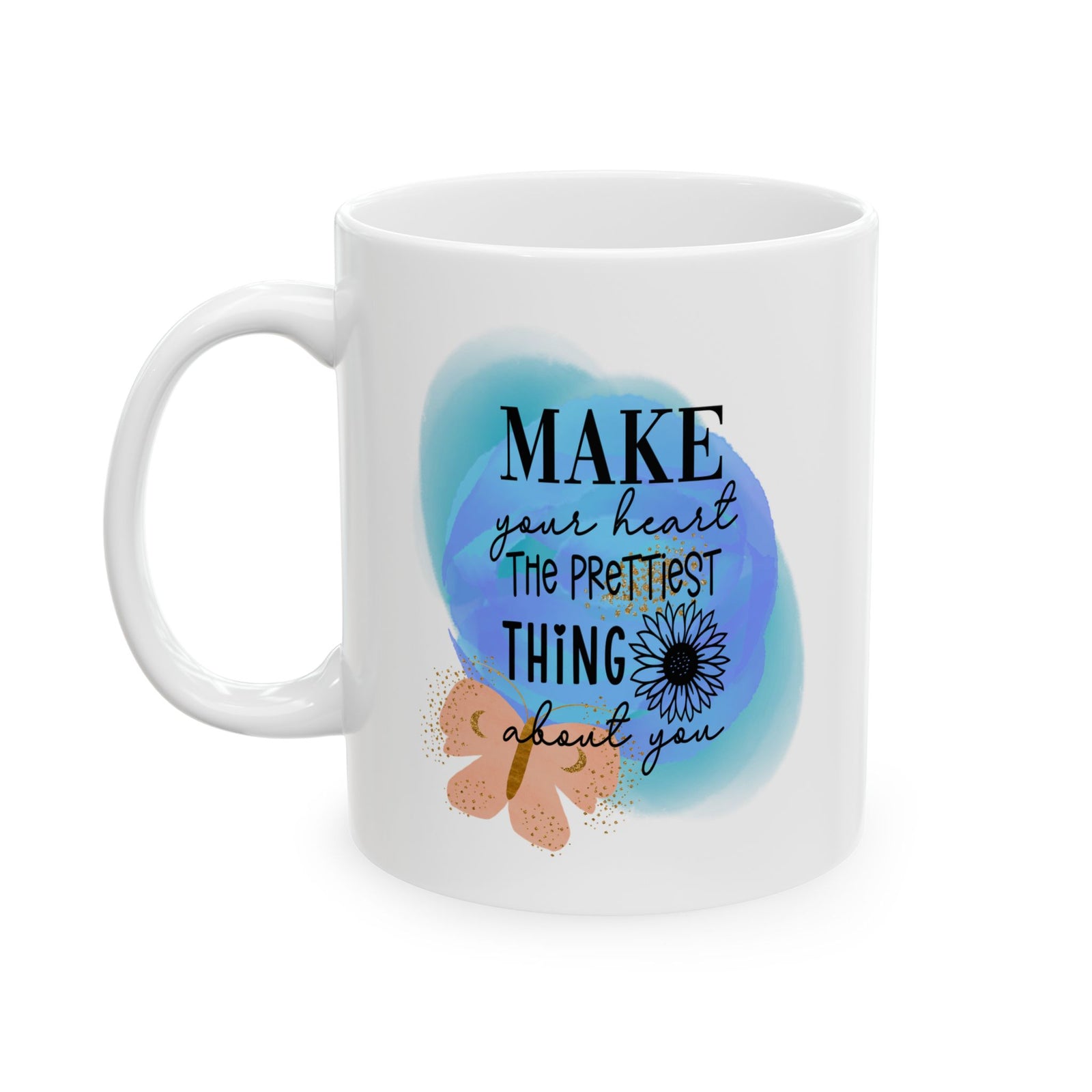 Make Your Heart the Prettiest Thing Inspirational Mug Coffee Cup (11oz & 15oz) - Sydney So Sweet