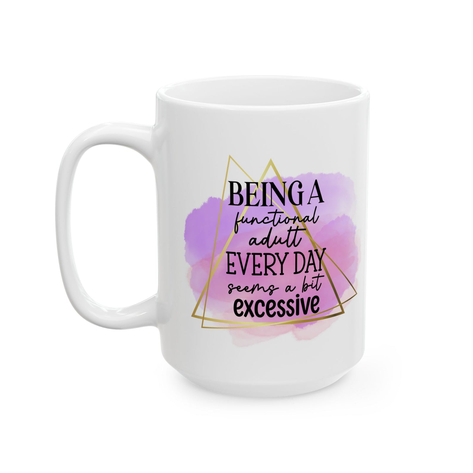 Being a Functional Adult Inspirational Mug Coffee Cup (11oz & 15oz) - Sydney So Sweet